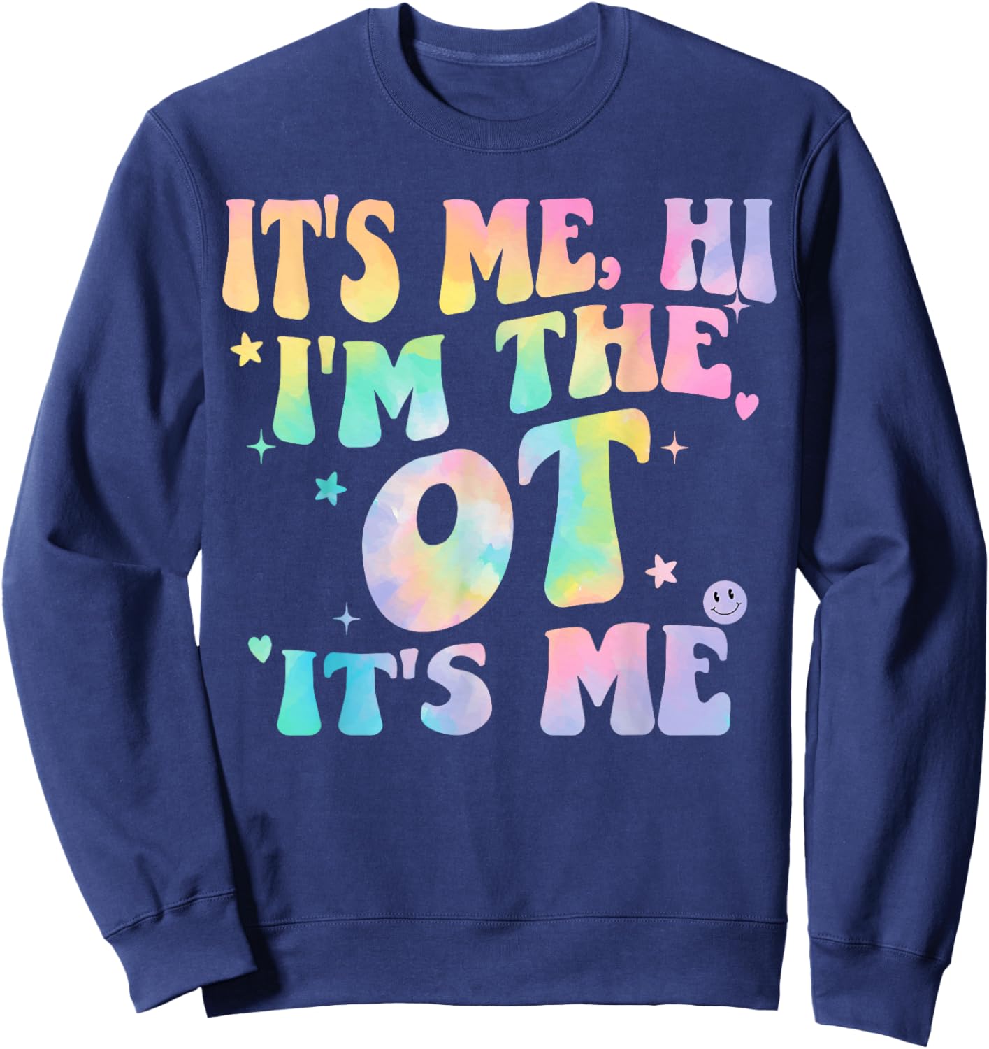 Occupational Therapy Tie dye It's Me Hi I'm The Ot It's Me Sweatshirt - Sweatshirt | Navy