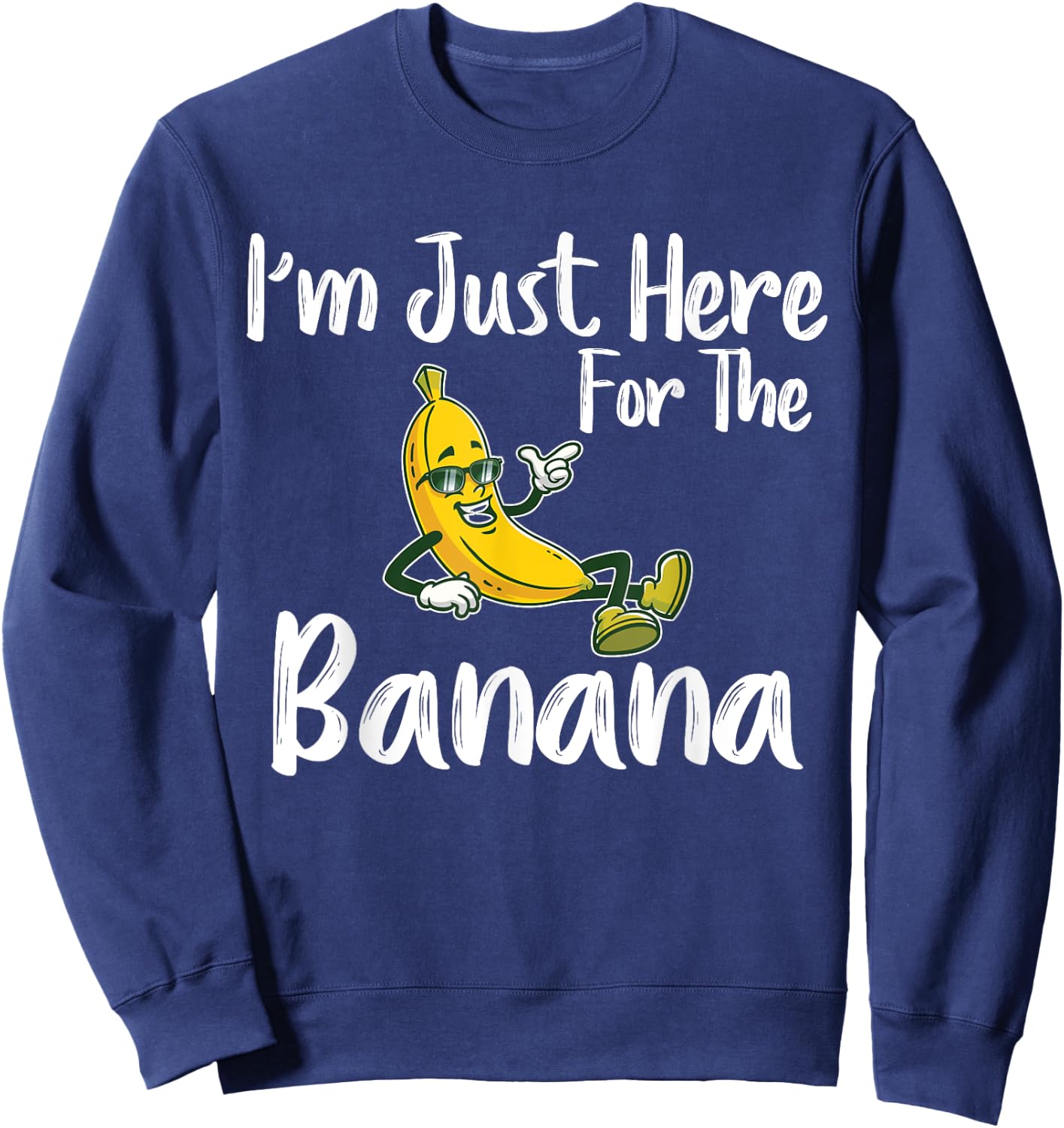 I'm Just Here For The Banana Funny Banana Lover Sweatshirt - Sweatshirt | Navy