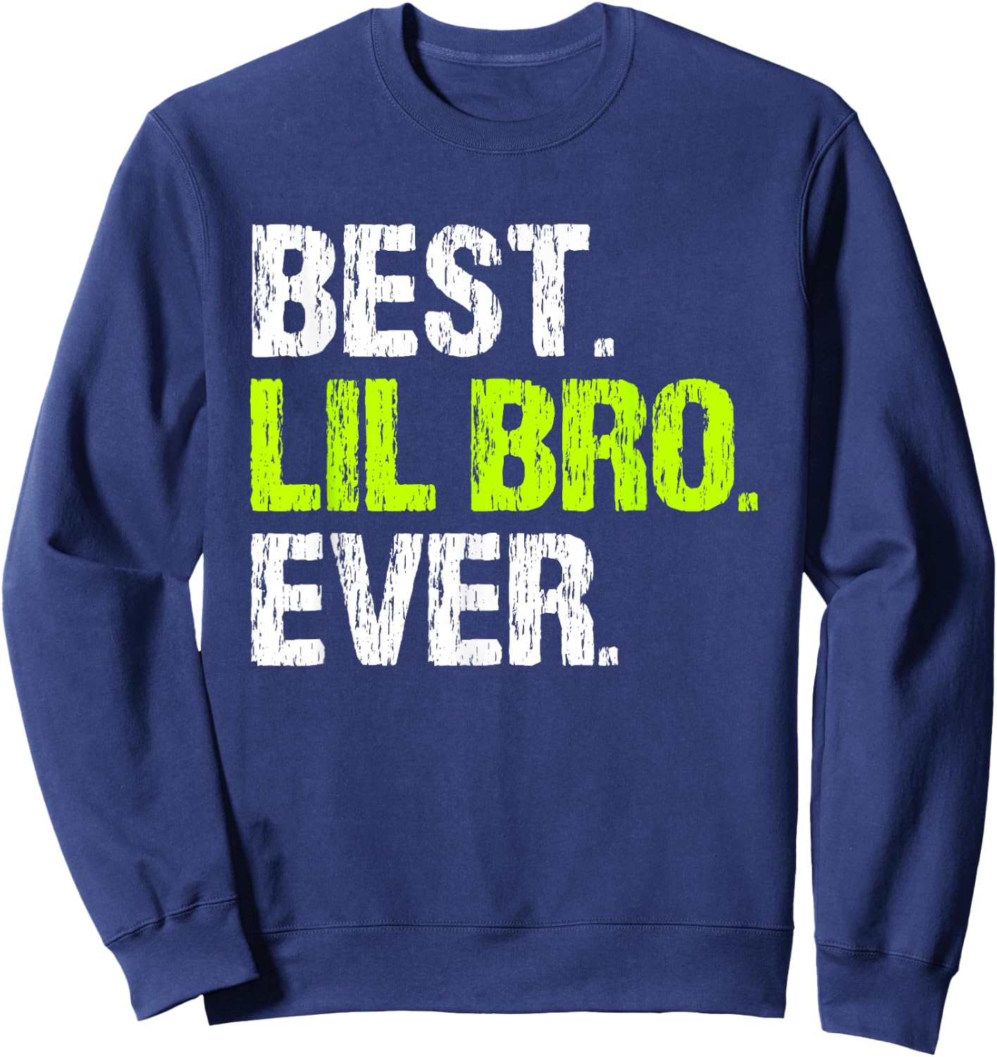 Best Lil Bro Ever Family Cool Funny Little Brother Sweatshirt - Sweatshirt | Navy