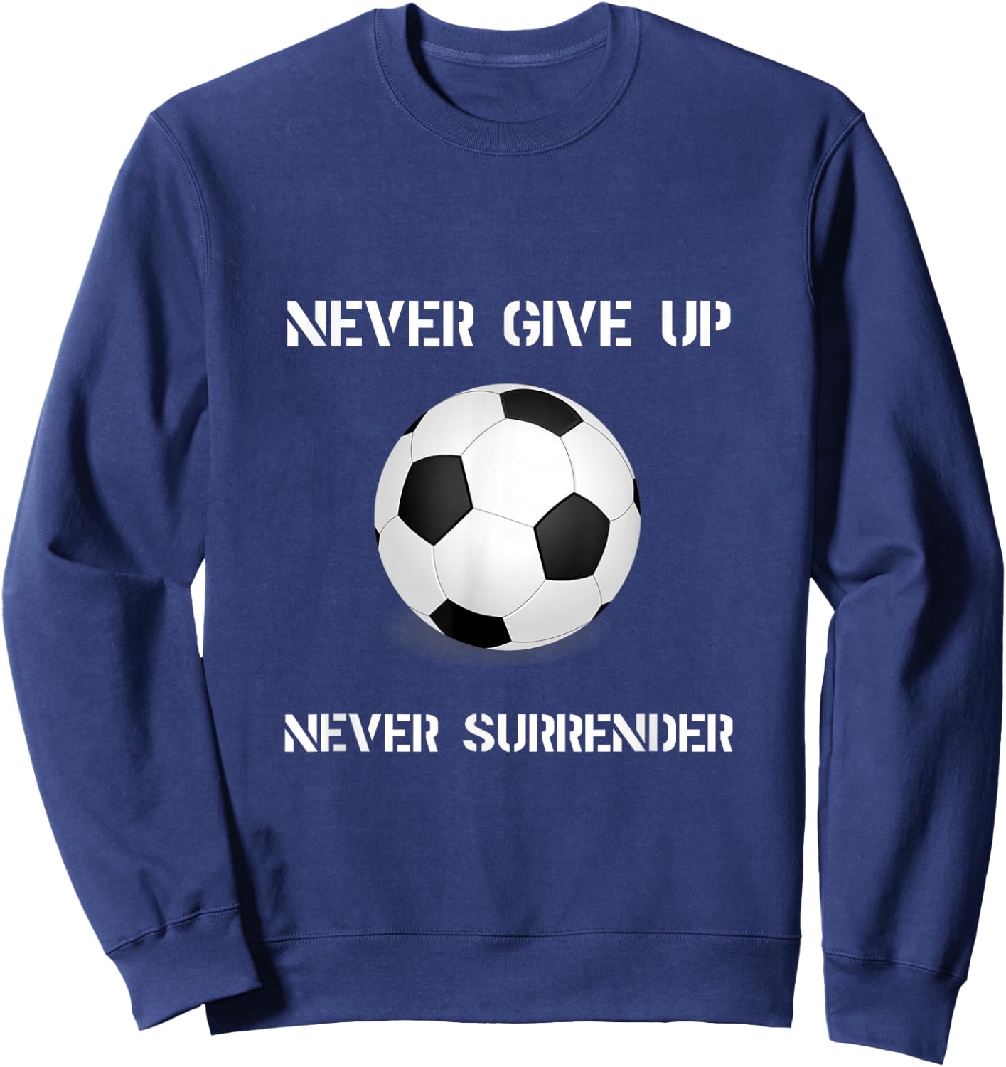 Never Give Up Soccer Sweatshirt - Sweatshirt | Navy
