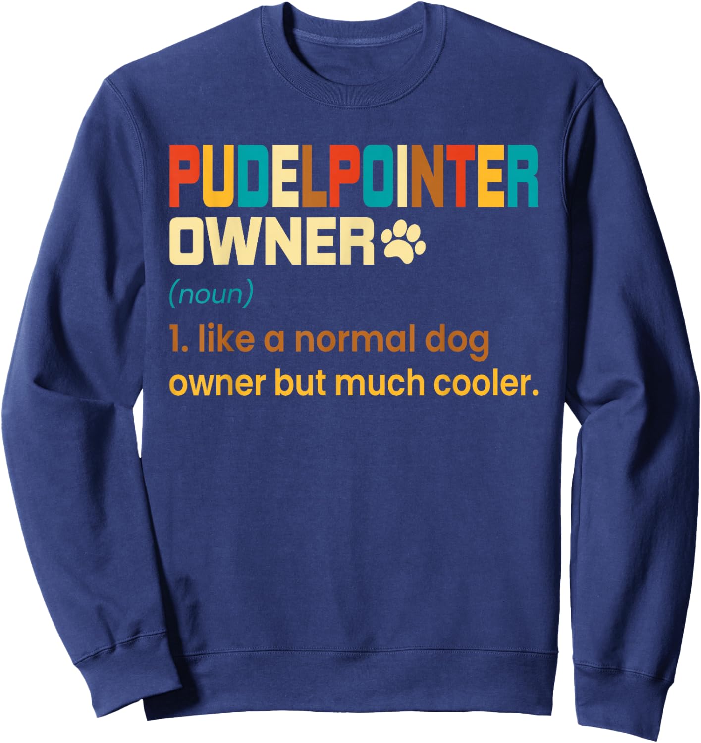 Funny Pudelpointer Vintage Retro Dog Mom Dad Gift Sweatshirt - Sweatshirt | Navy