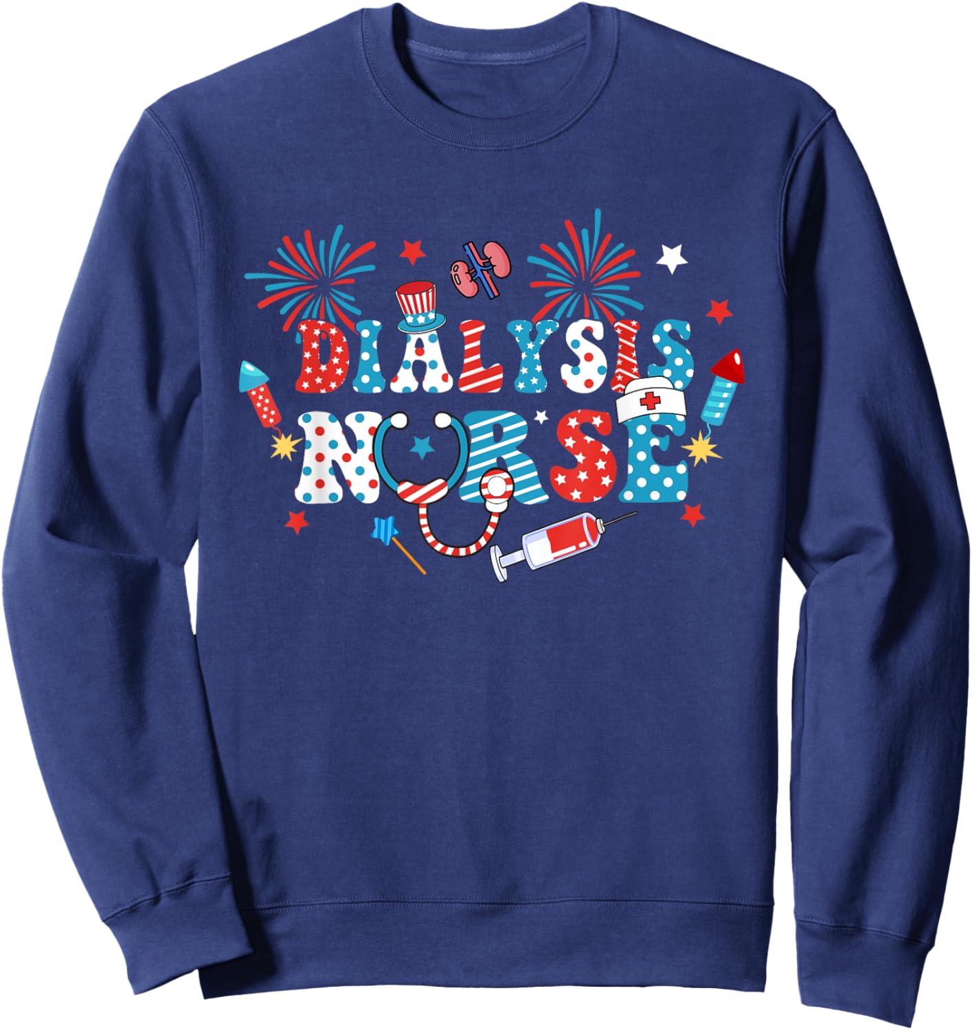 America USA Fireworks Dialysis Nurse 4th Of July Women Men Sweatshirt - Sweatshirt | Navy