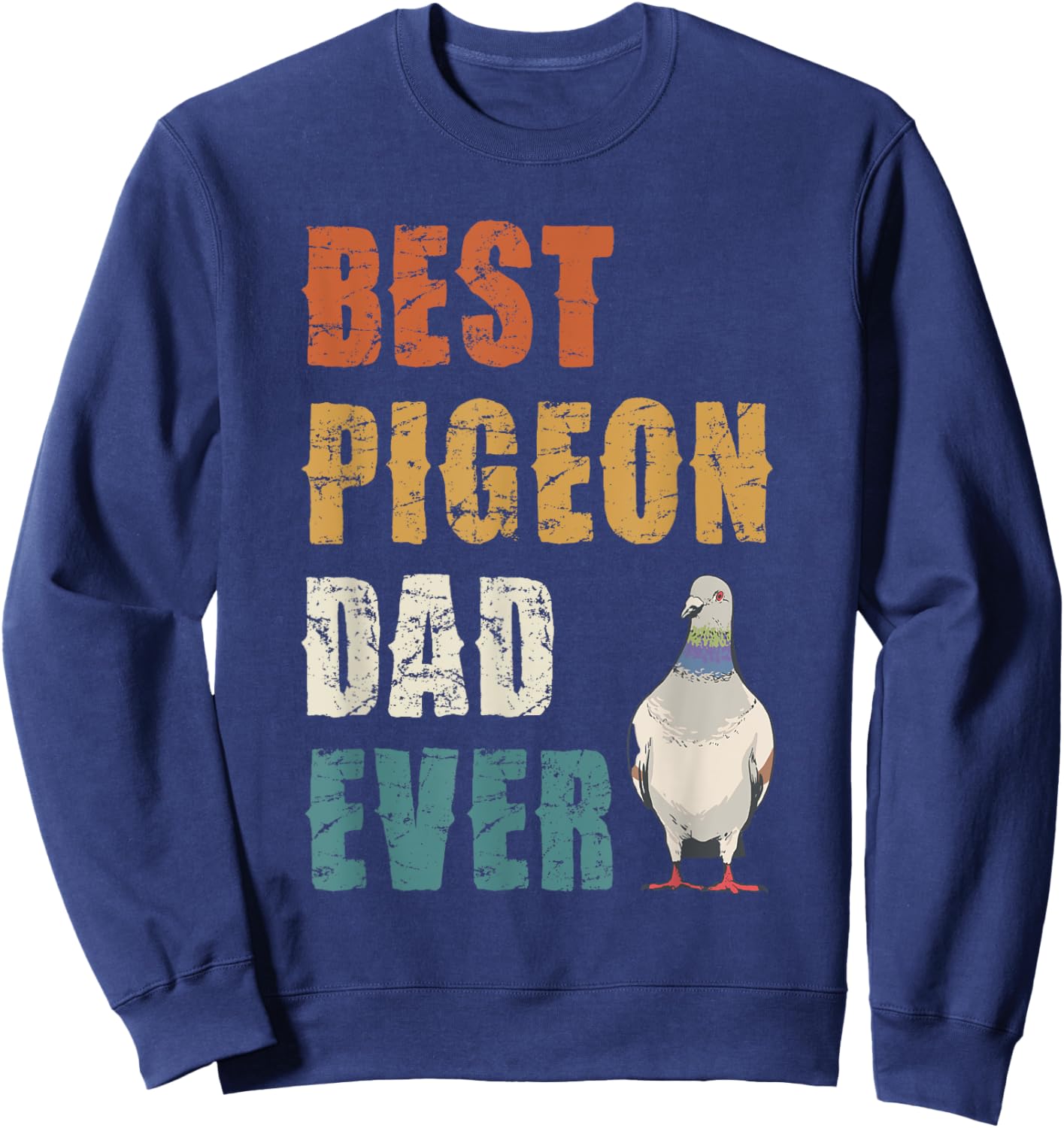 Best Pigeon Dad Ever Bird Lover Appreciation Sweatshirt - Sweatshirt | Navy