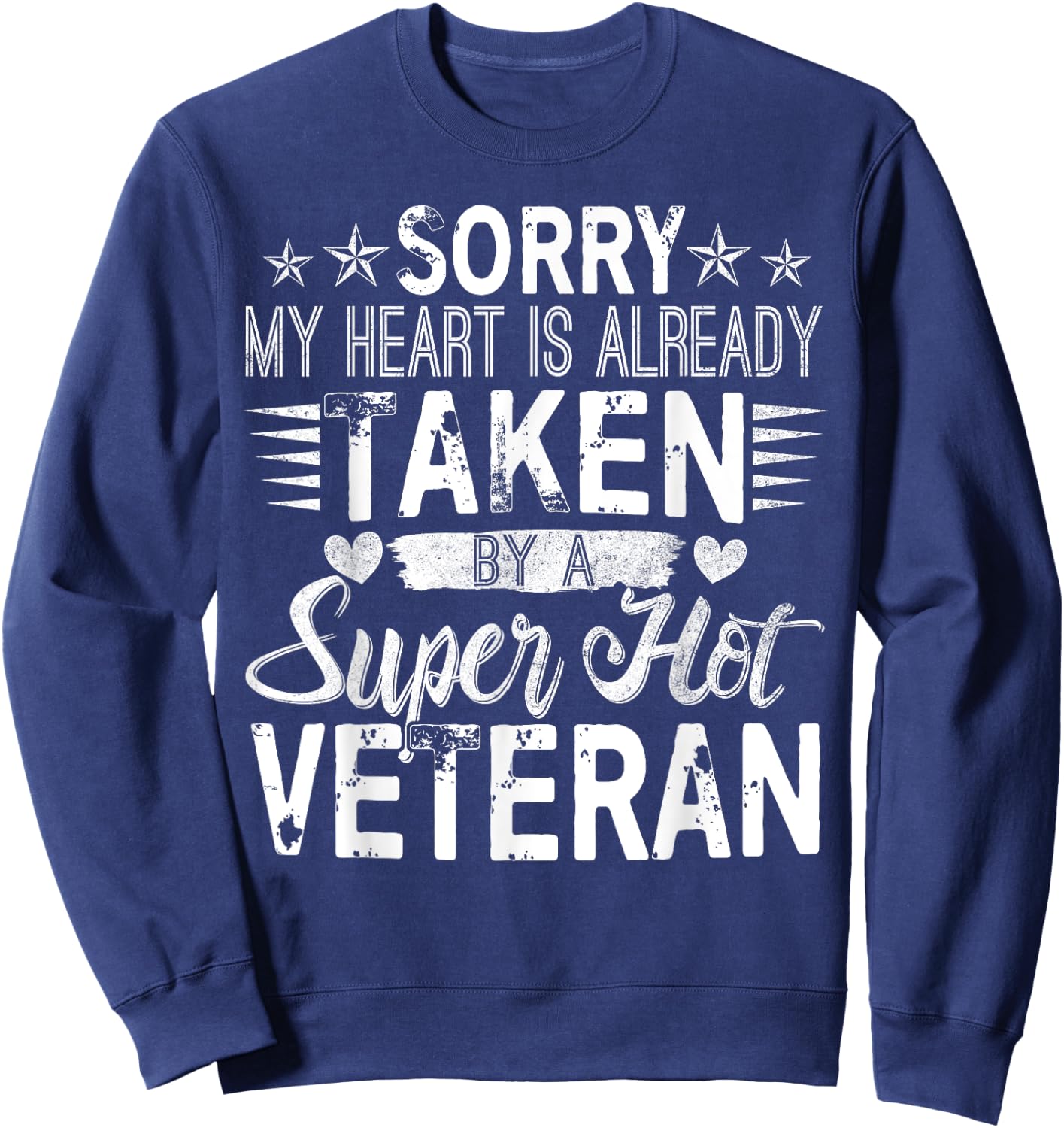 Sorry My Heart Is taken By A Super Hot Veteran Sweatshirt - Sweatshirt | Navy