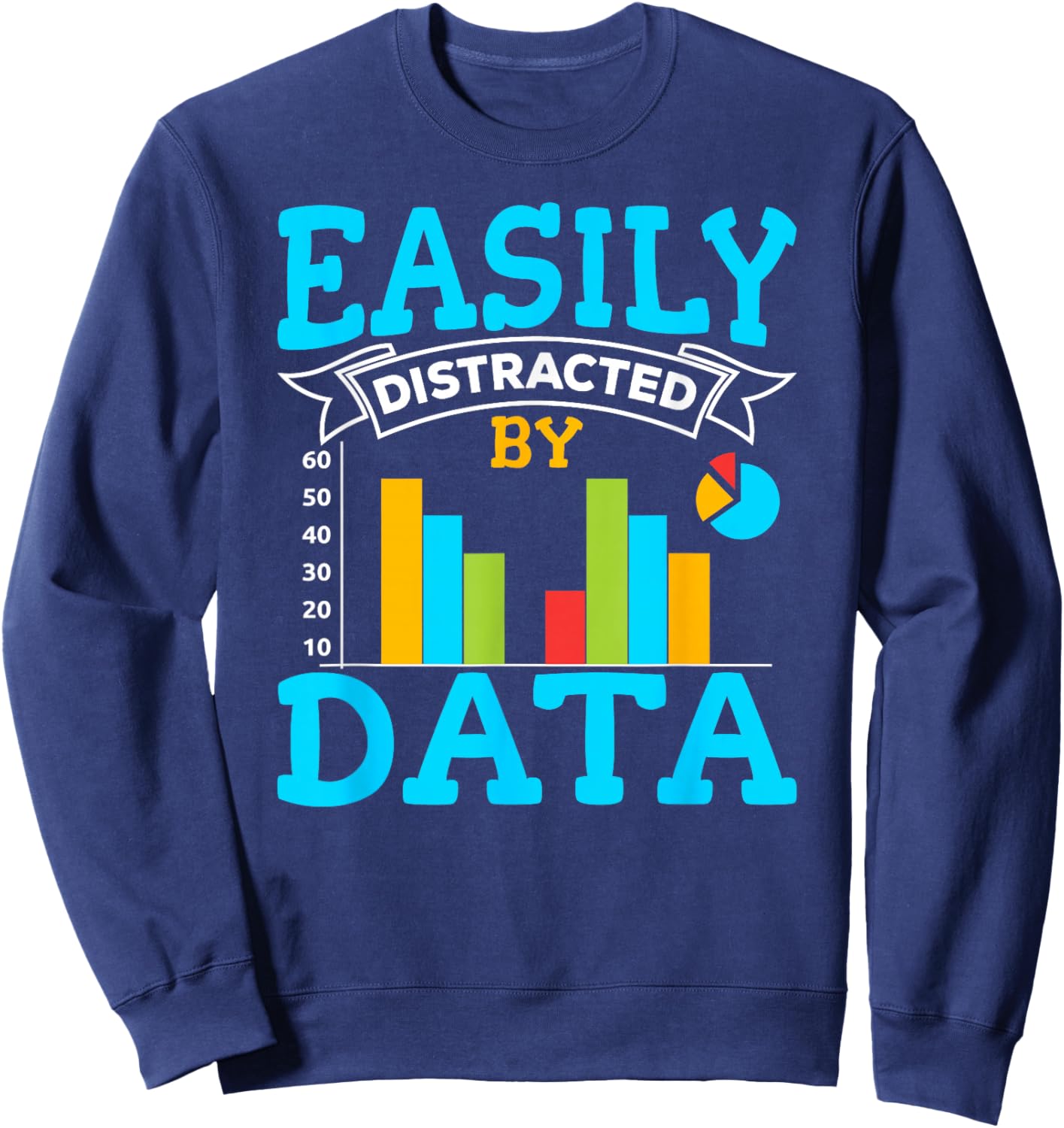 Distracted By Data Analyst Data Scientist Data Science Sweatshirt - Sweatshirt | Navy