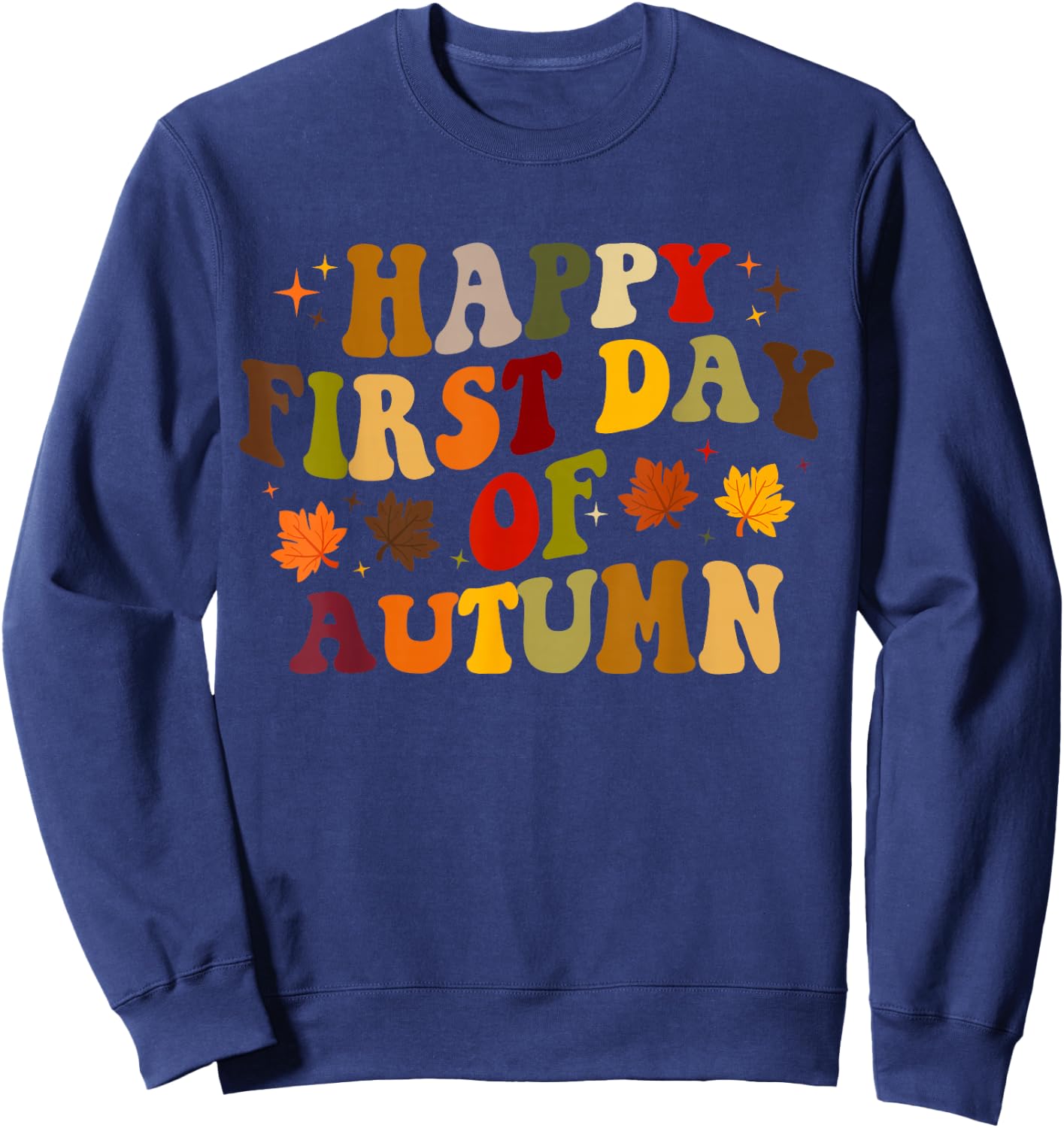 Happy First Day of Autumn, Cute Fall Autumn Sweatshirt - Sweatshirt | Navy