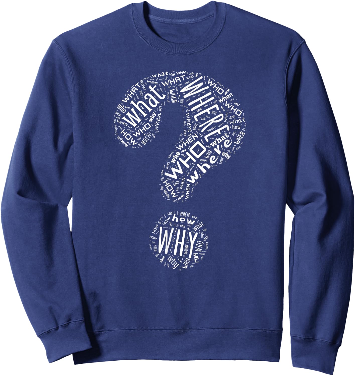 English Writing Questioning Typographic Designs - Black Question Mark Who What Where When Why How Punctuation - -Adults - Small - Short Sleeve - Modern - Casual - Humor Sweatshirt - Sweatshirt | Navy
