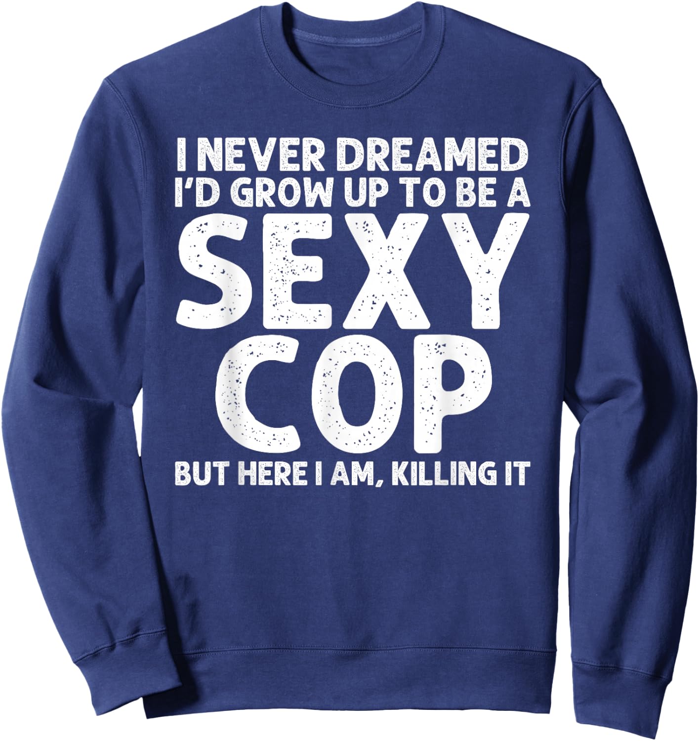 Funny Cop Design Women Police Officer Policeman Cop Sweatshirt - Sweatshirt | Navy