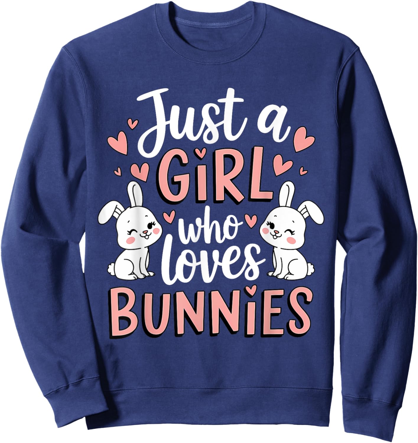 Just A Girl Who Loves Bunnies Bunny Lover Rabbit Bunny Sweatshirt - Sweatshirt | Navy