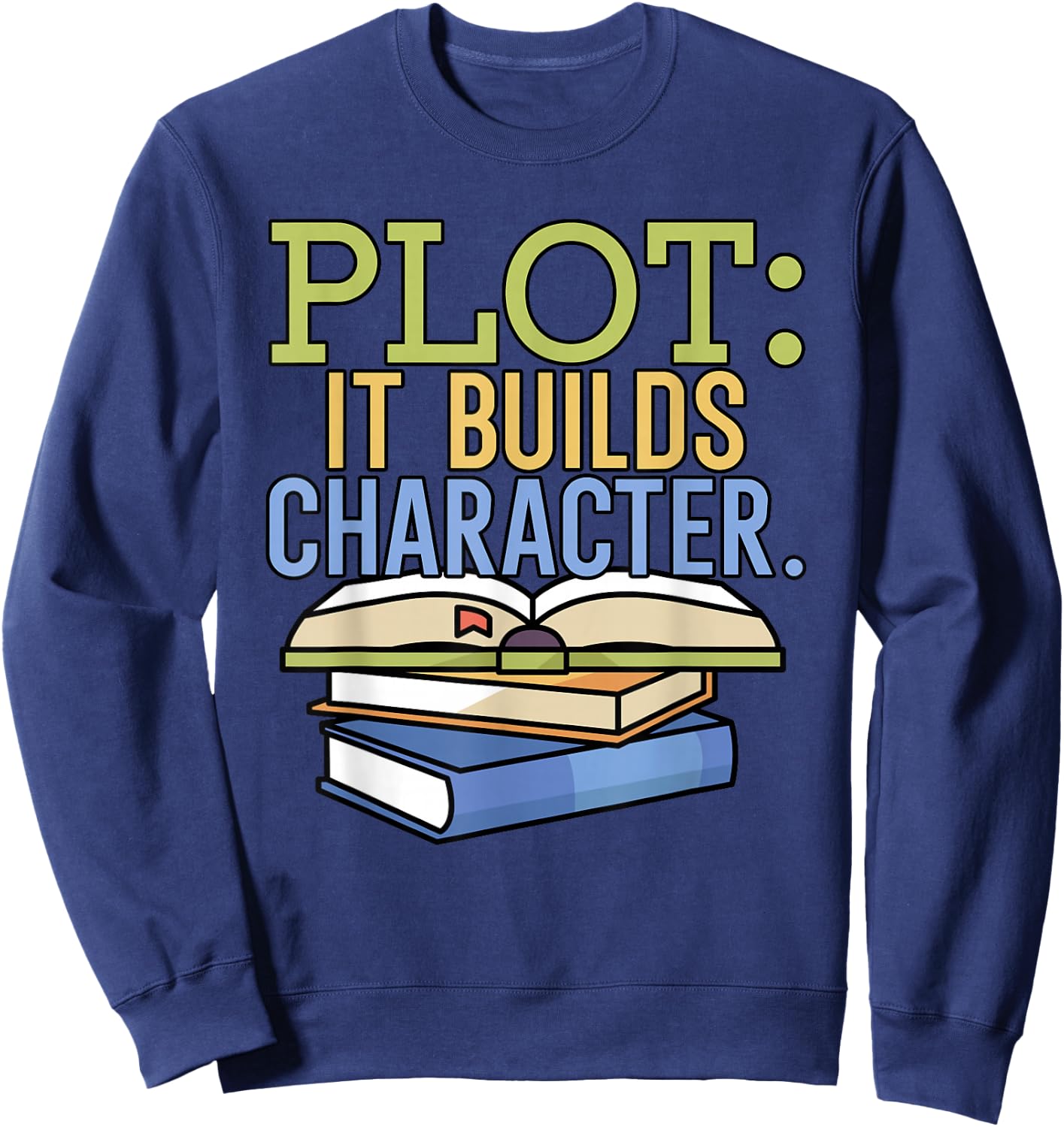 Plot it builds character Book Writing Writer Author Sweatshirt - Sweatshirt | Navy