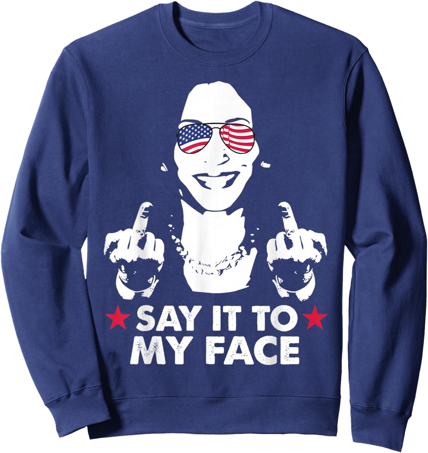 Say It To My Face Kamala Harris for President 2024 (on Back) Sweatshirt - Sweatshirt | Navy