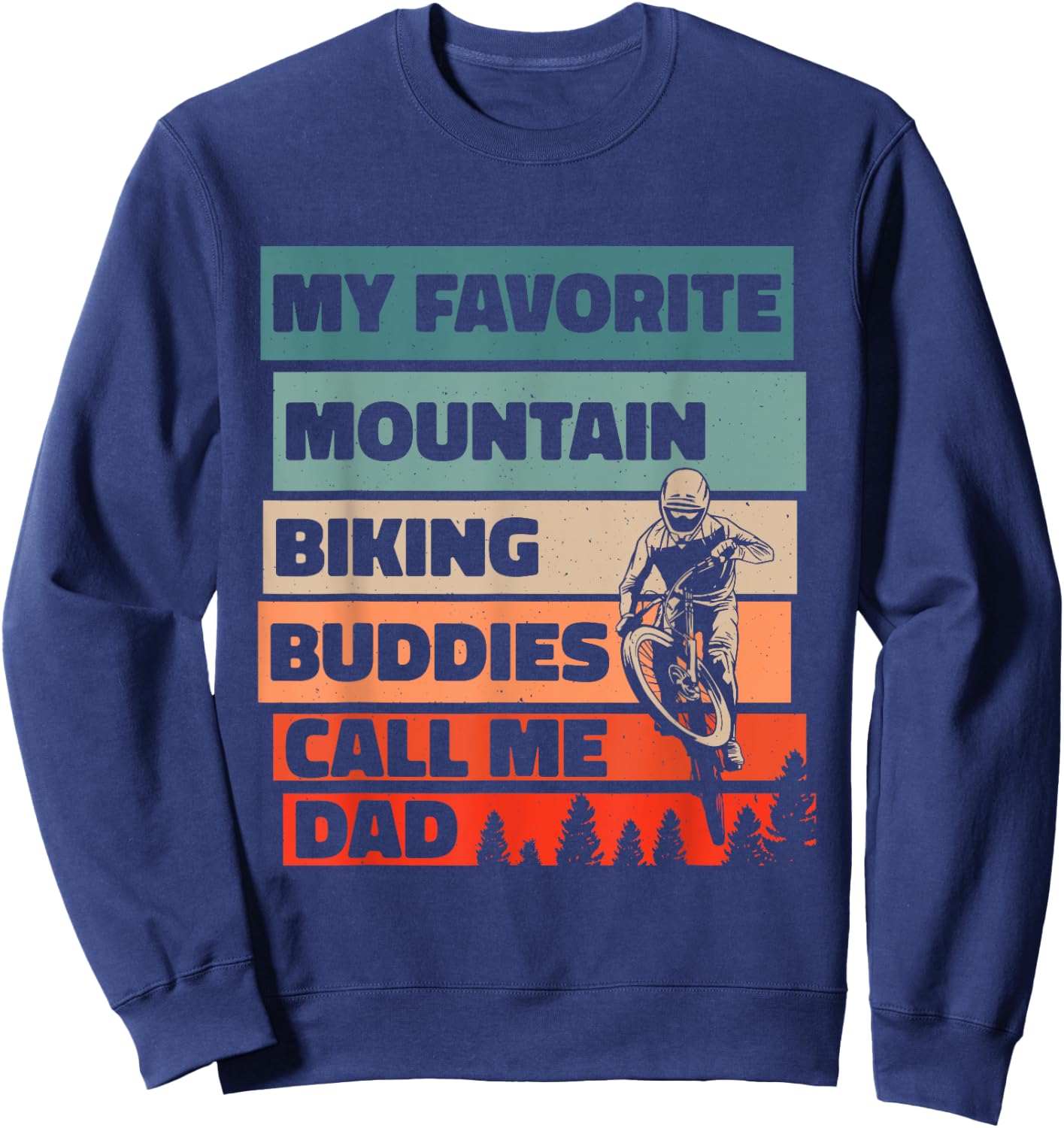 My Favorite Mountain Biking Buddies Call Me Dad, Cycling Sweatshirt - Sweatshirt | Navy