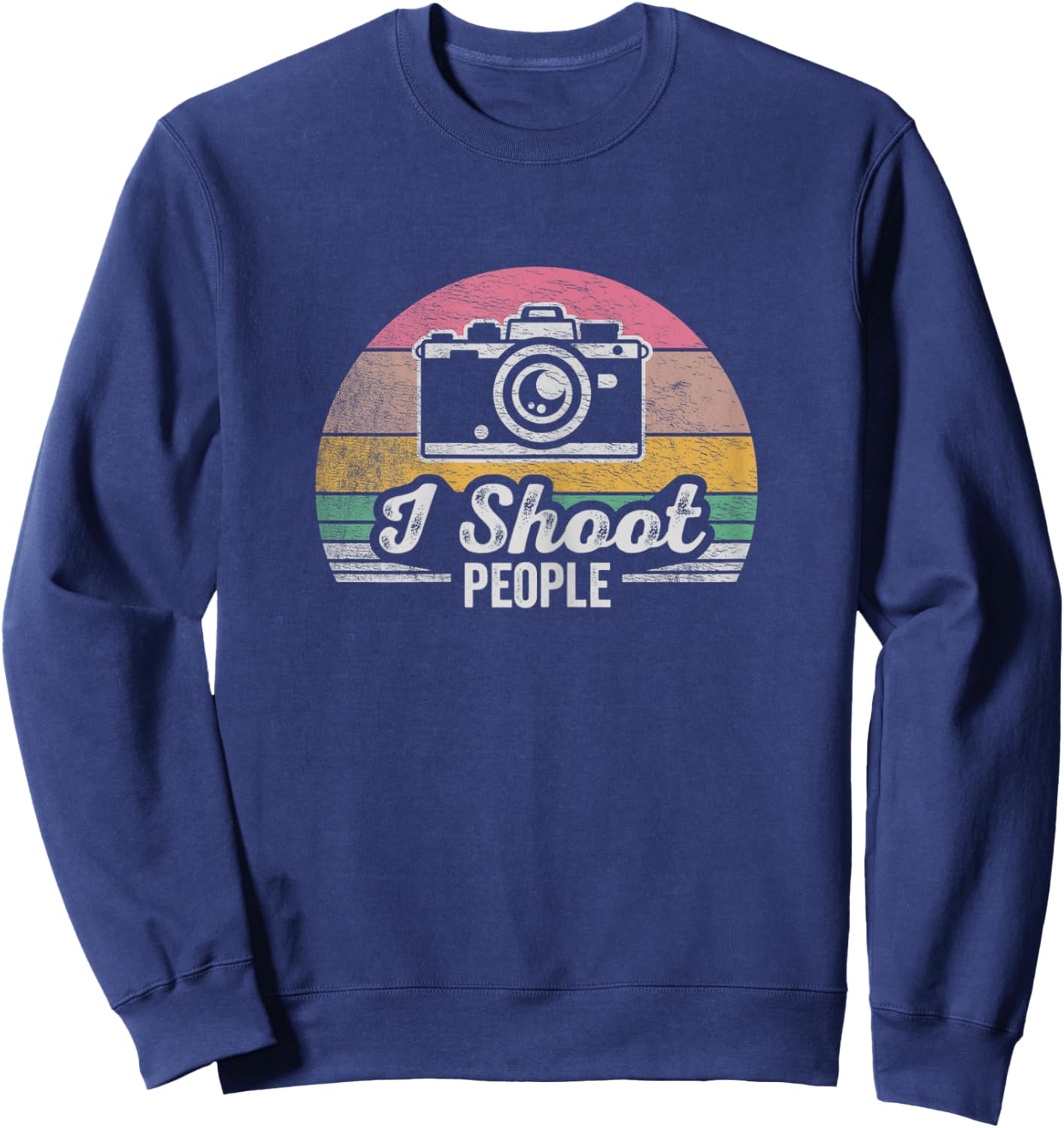 Retro Vintage Funny Photographer Camera Shirt I Shoot People Sweatshirt - Sweatshirt | Navy