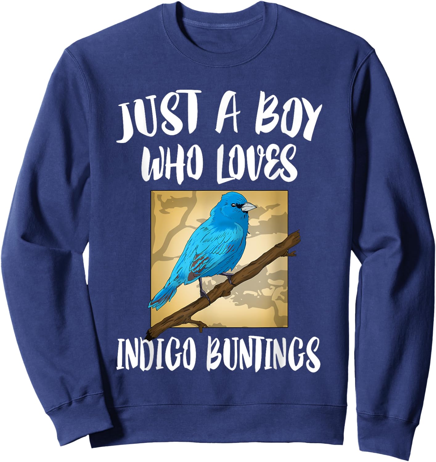 Just A Boy Who Loves Indigo Buntings Birds Birding Sweatshirt - Sweatshirt | Navy