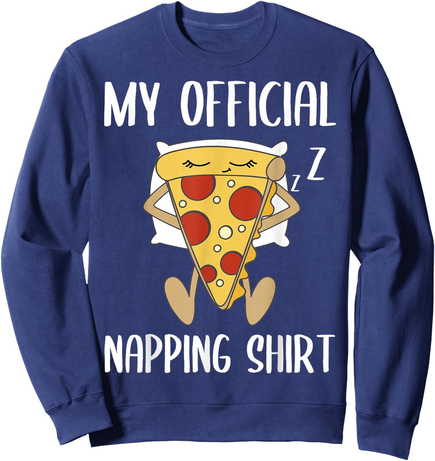 My Official Napping Shirt Sleeping Pizza Pajamas Jammies Sweatshirt - Sweatshirt | Navy