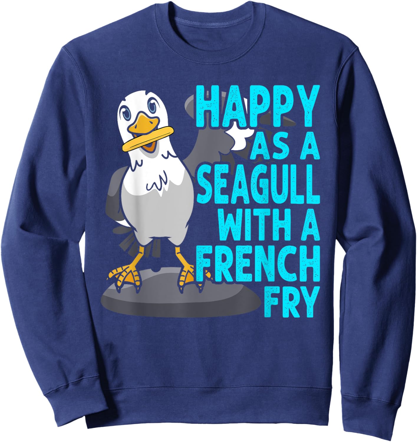 Happy As A Seagull With A French Fry Seagulls Harbor Sweatshirt - Sweatshirt | Navy