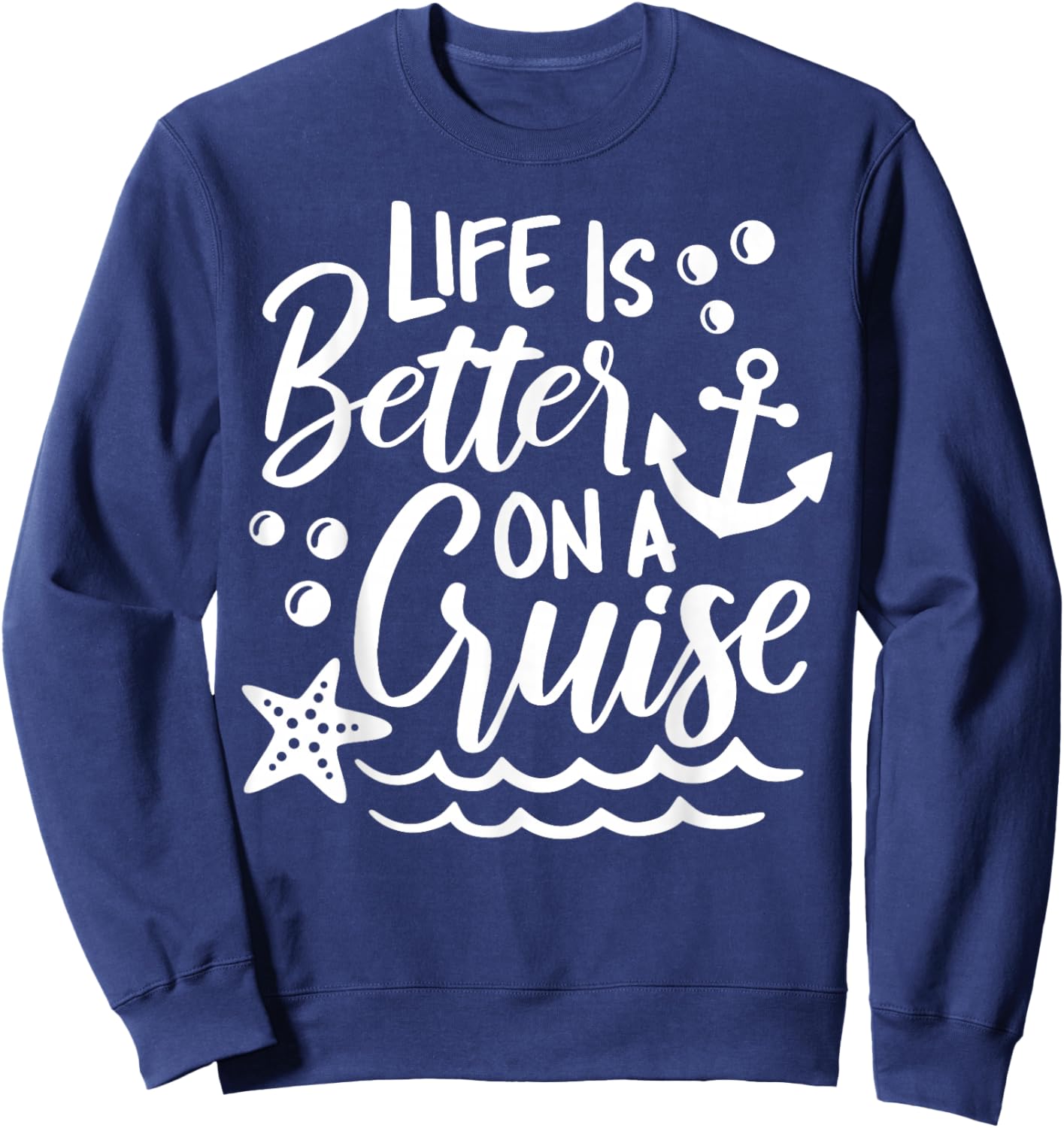 Life Is Better On A Cruise Family Vacation Matching Group Sweatshirt - Sweatshirt | Navy