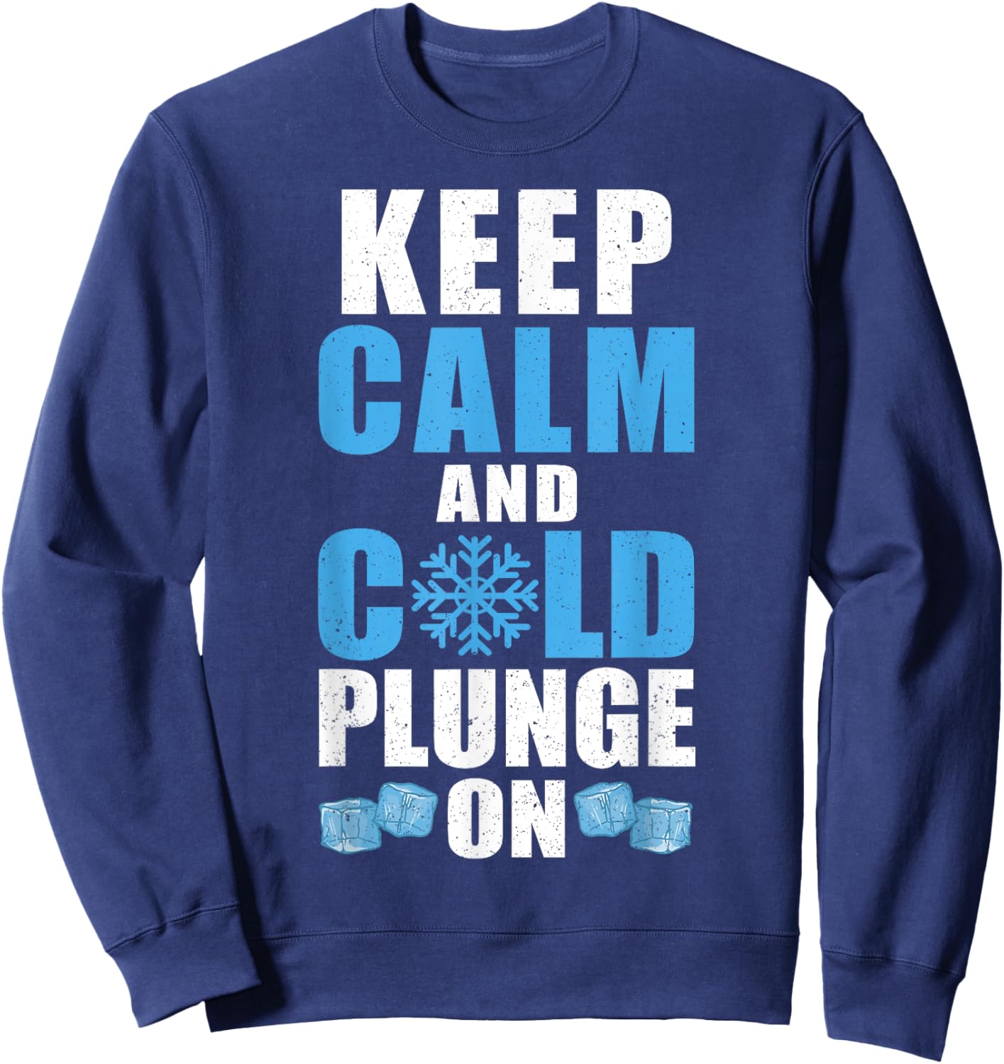 Keep Calm And Cold Plunge On Ice Bath Sweatshirt - Sweatshirt | Navy