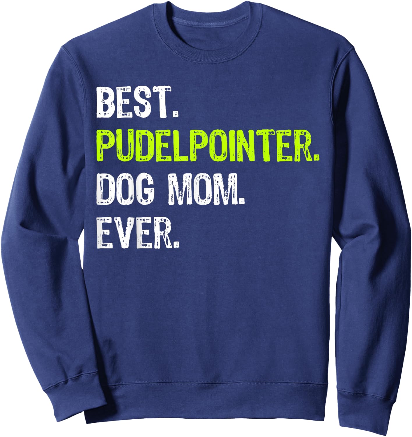 Best Pudelpointer Dog MOM Ever Dog Lovers Sweatshirt - Sweatshirt | Navy
