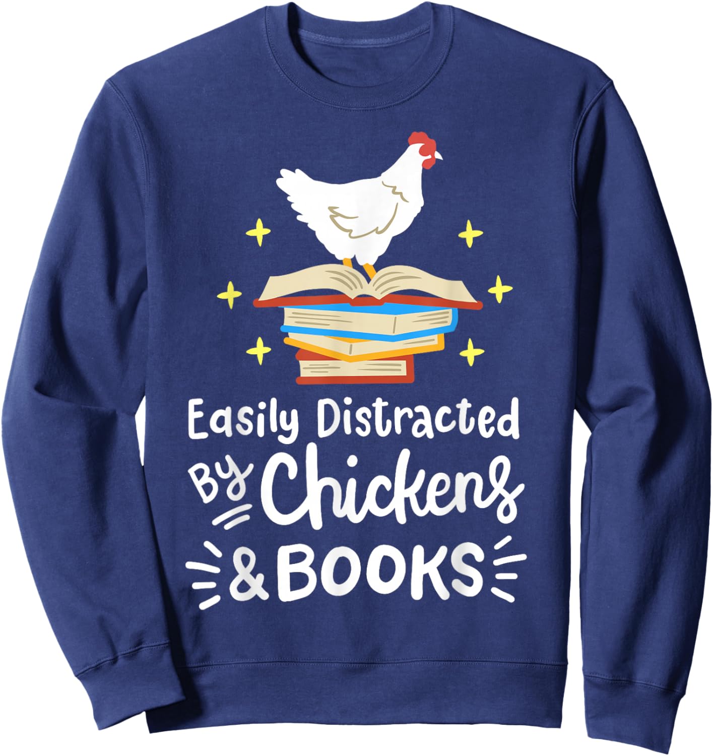 Easily Distracted By Chickens And Books Chicken Book Lover Sweatshirt - Sweatshirt | Navy