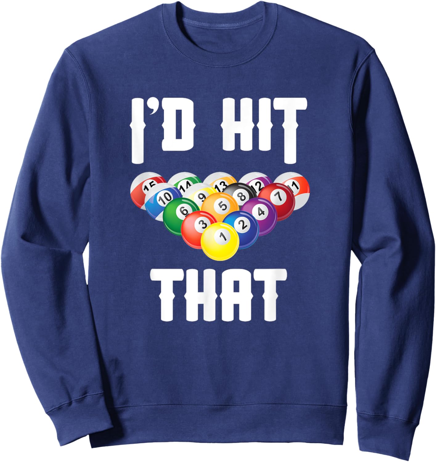 Billiards Funny I'd Hit That Pool Balls Player Sweatshirt - Sweatshirt | Navy