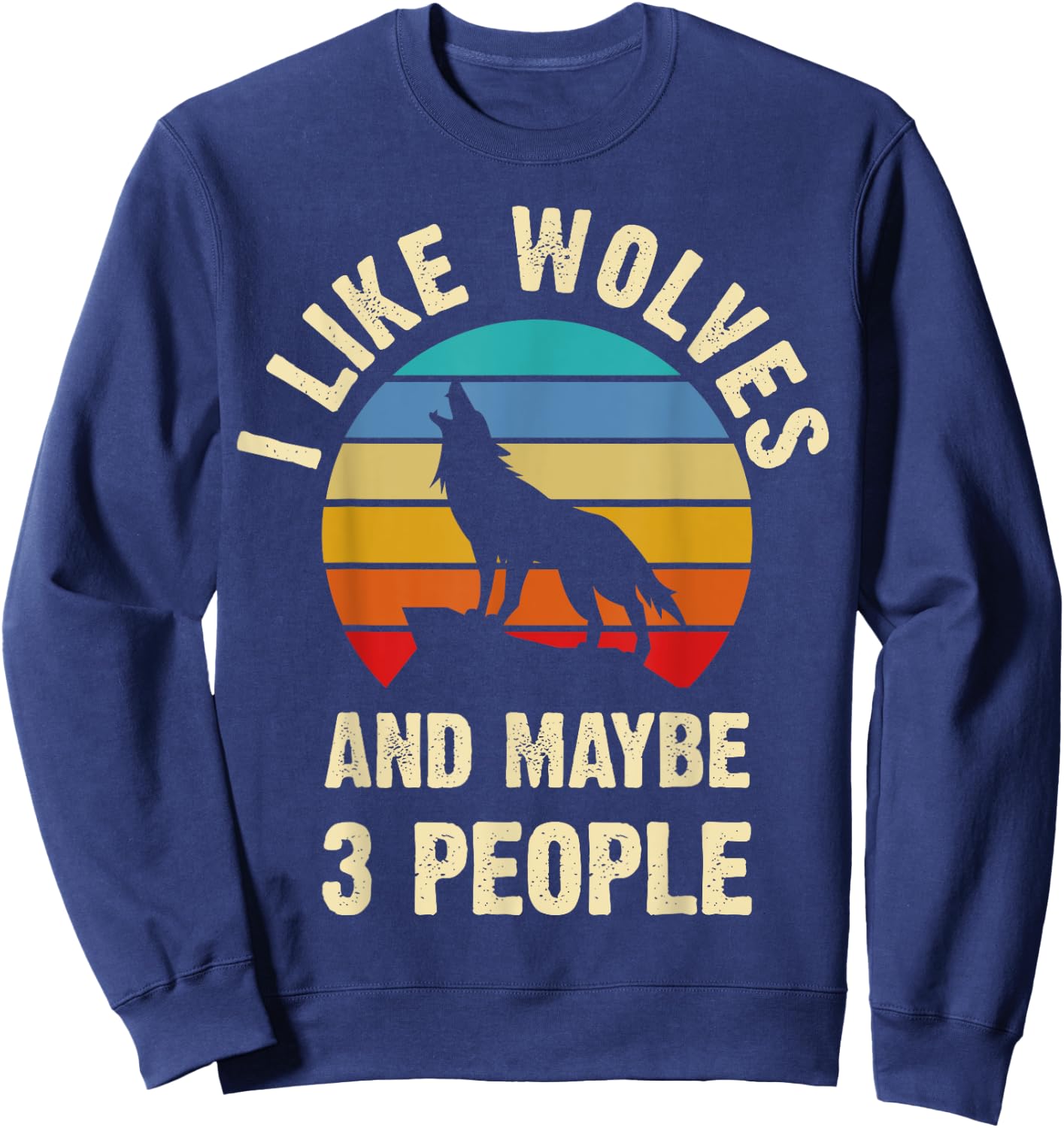I like Wolves and maybe 3 people funny vintage themed gift Sweatshirt - Sweatshirt | Navy