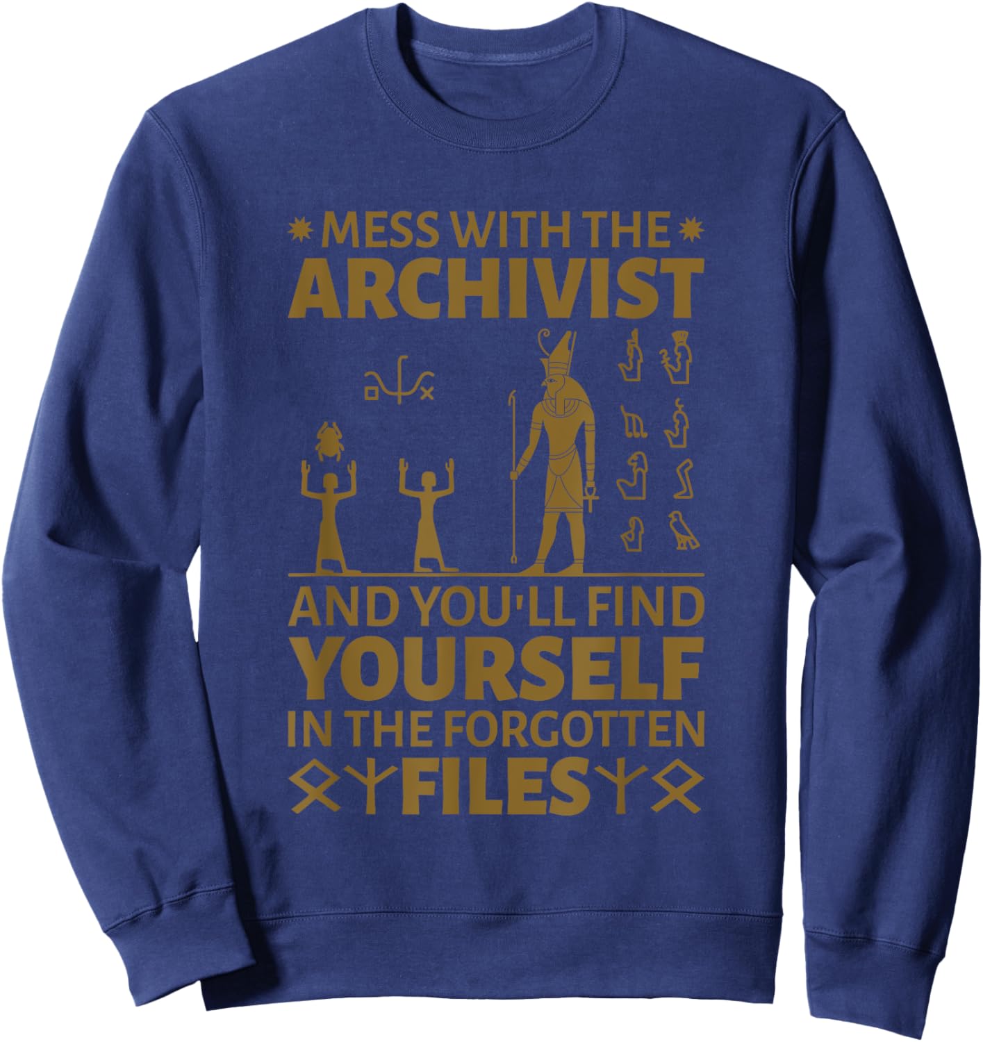 Archivist Mess With The Archivist, Library Technician Sweatshirt - Sweatshirt | Navy