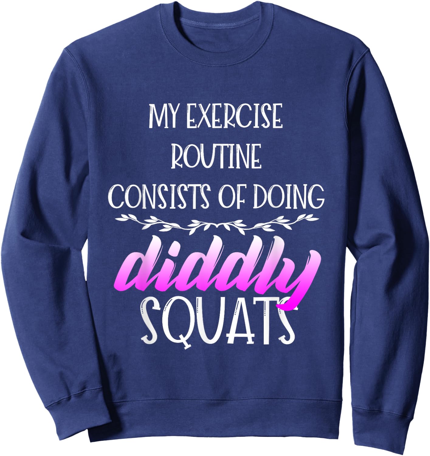 Diddly Squats - Workout Shirts Funny, Fitness Gift Sweatshirt - Sweatshirt | Navy