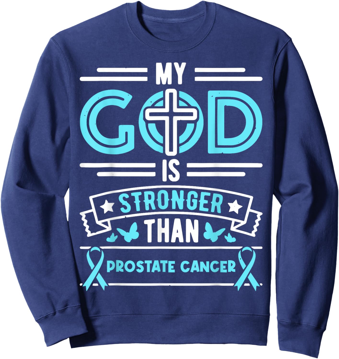 Faith My God Is Stronger Than Prostate Cancer - Ribbon Sweatshirt - Sweatshirt | Navy