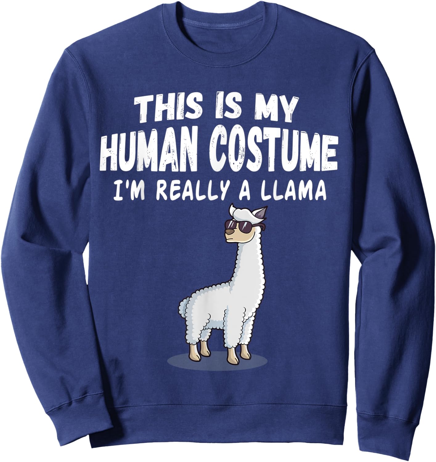 Cute This is My Human Costume I'm Really A Llama Sweatshirt - Sweatshirt | Navy
