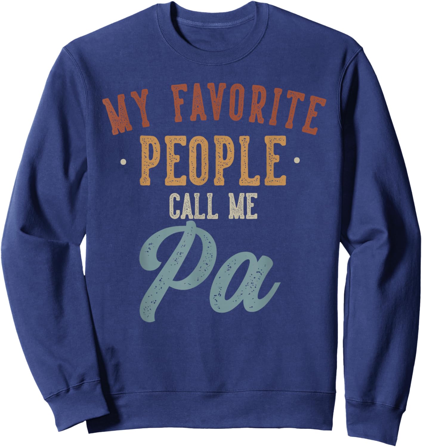 Best Pa Gifts Father's Day My Favorite People Call Me Pa - Funny Pa Birthday , Small, Black Sweatshirt - Sweatshirt | Navy