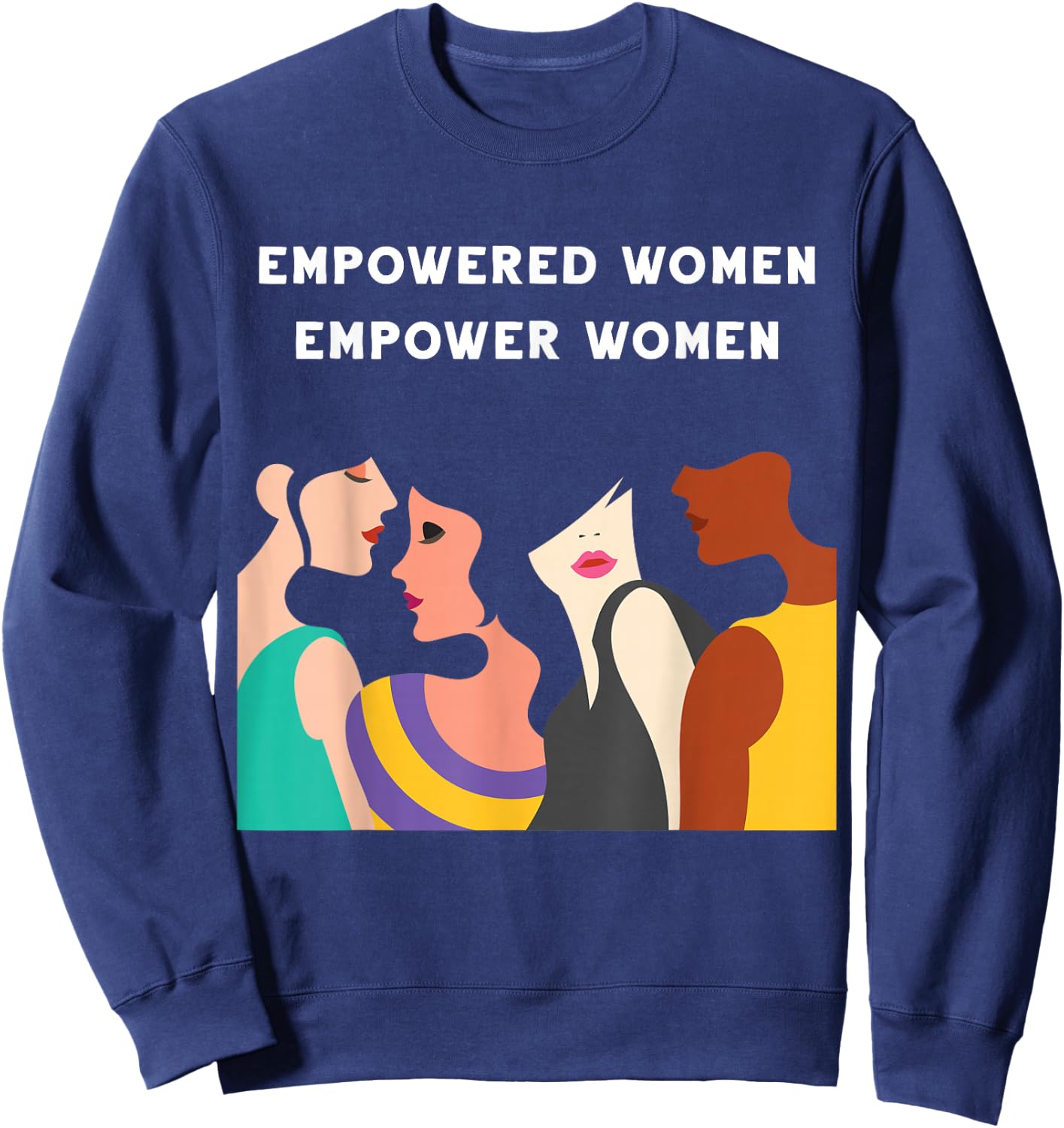 Empowered Women Empower Women Feminist Girl Power Strong Sweatshirt - Sweatshirt | Navy