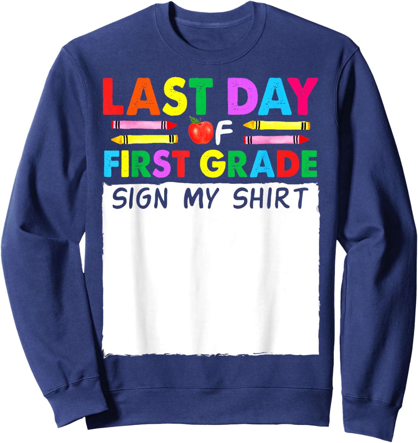 Last Day Of 1st Grade Sign My Shirt Boys Students Signature Sweatshirt - Sweatshirt | Navy