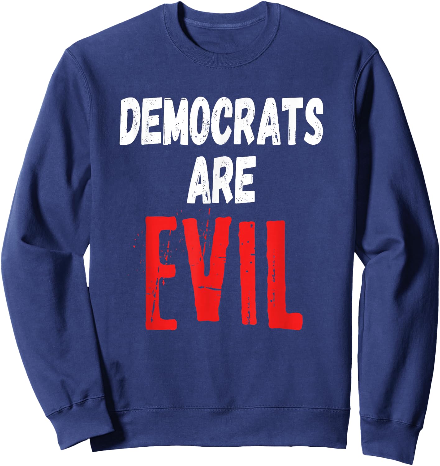 Democrats Are Evil, Impeach Nancy Pelosi, Anti Adam Schiff Sweatshirt - Sweatshirt | Navy