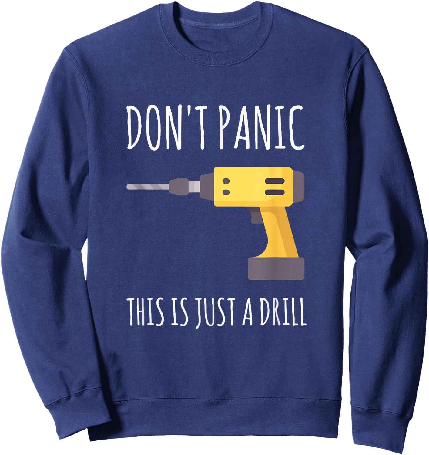 Don't Panic This is Just a Drill Sweatshirt - Sweatshirt | Navy