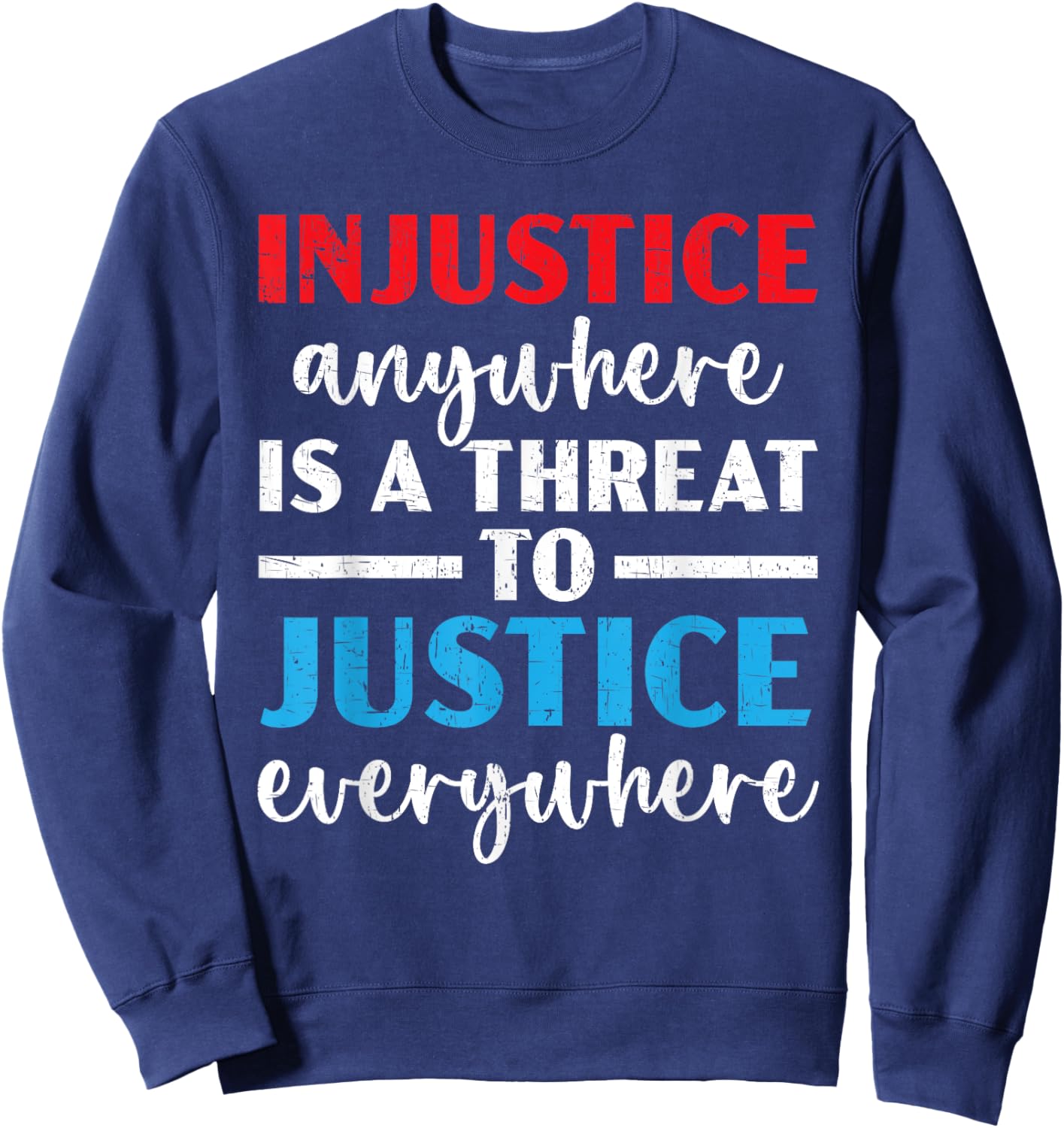 Injustice Anywhere Is A Threat To Justice Everywhere Police Sweatshirt - Sweatshirt | Navy