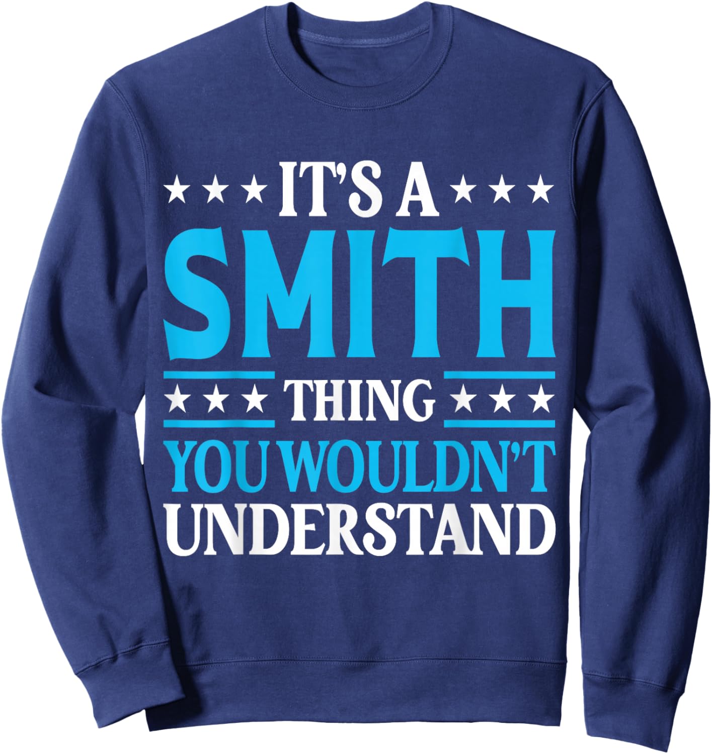 It's A Smith Thing Wouldn't Understand Personal Name Smith Sweatshirt - Sweatshirt | Navy