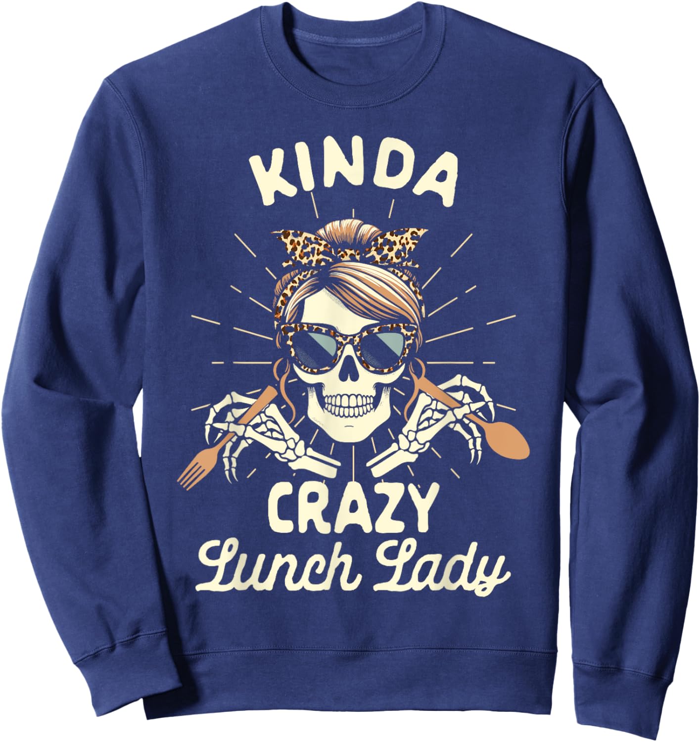Lunch Lady Cafeteria Worker Squad Kinda Crazy Lunch Lady Sweatshirt - Sweatshirt | Navy