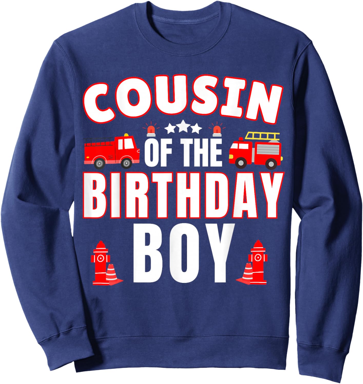 Cousin of the Birthday Boy Fire Truck Firefighter Bday Party Sweatshirt - Sweatshirt | Navy