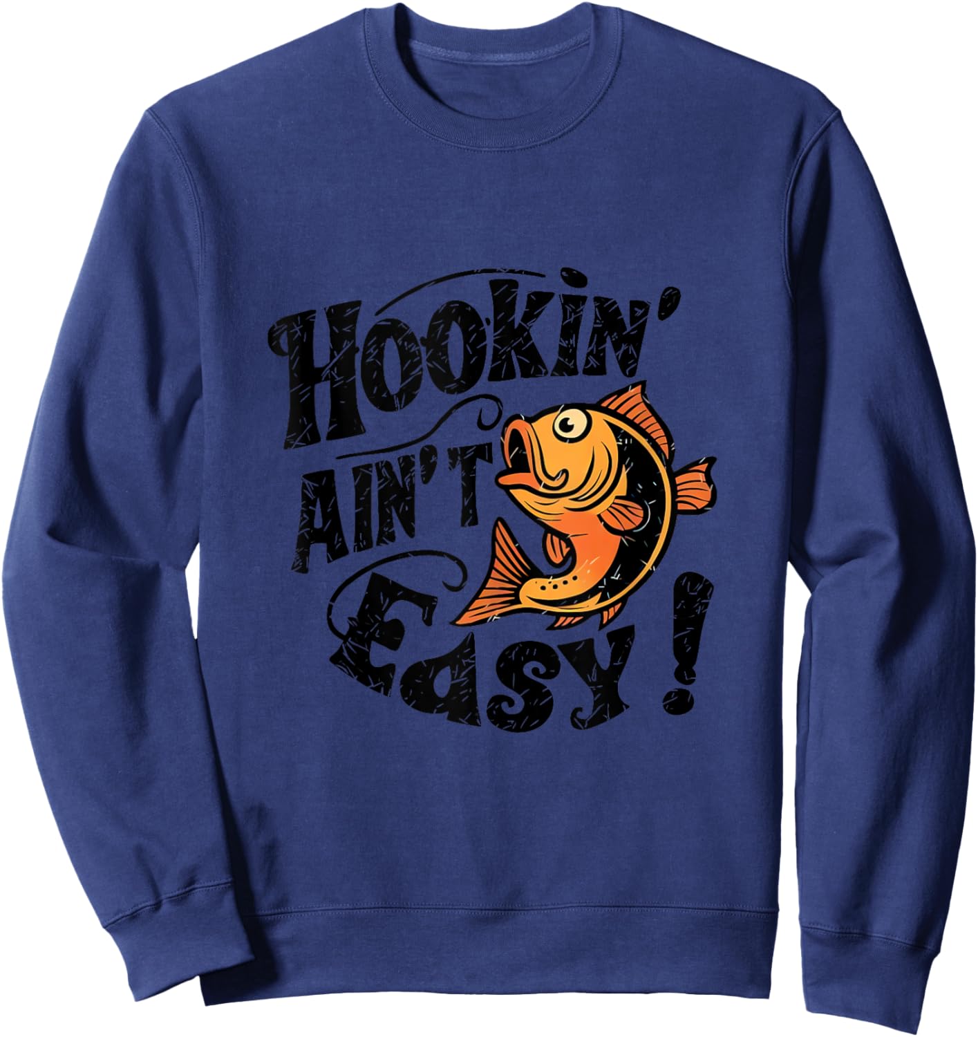 Hookin Aint Easy Fisherman Fishing Sweatshirt - Sweatshirt | Navy