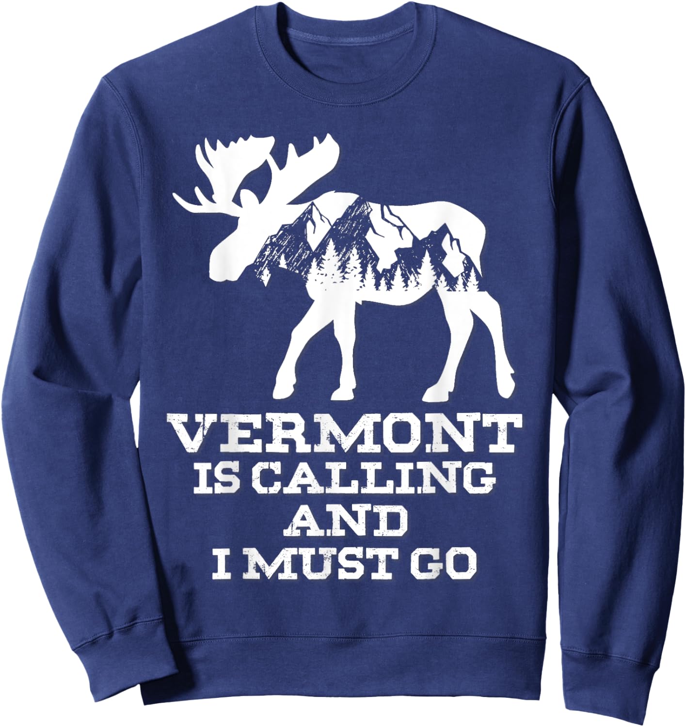 Vermont Is Calling And I Must Go Moose And Mountains Sweatshirt - Sweatshirt | Navy
