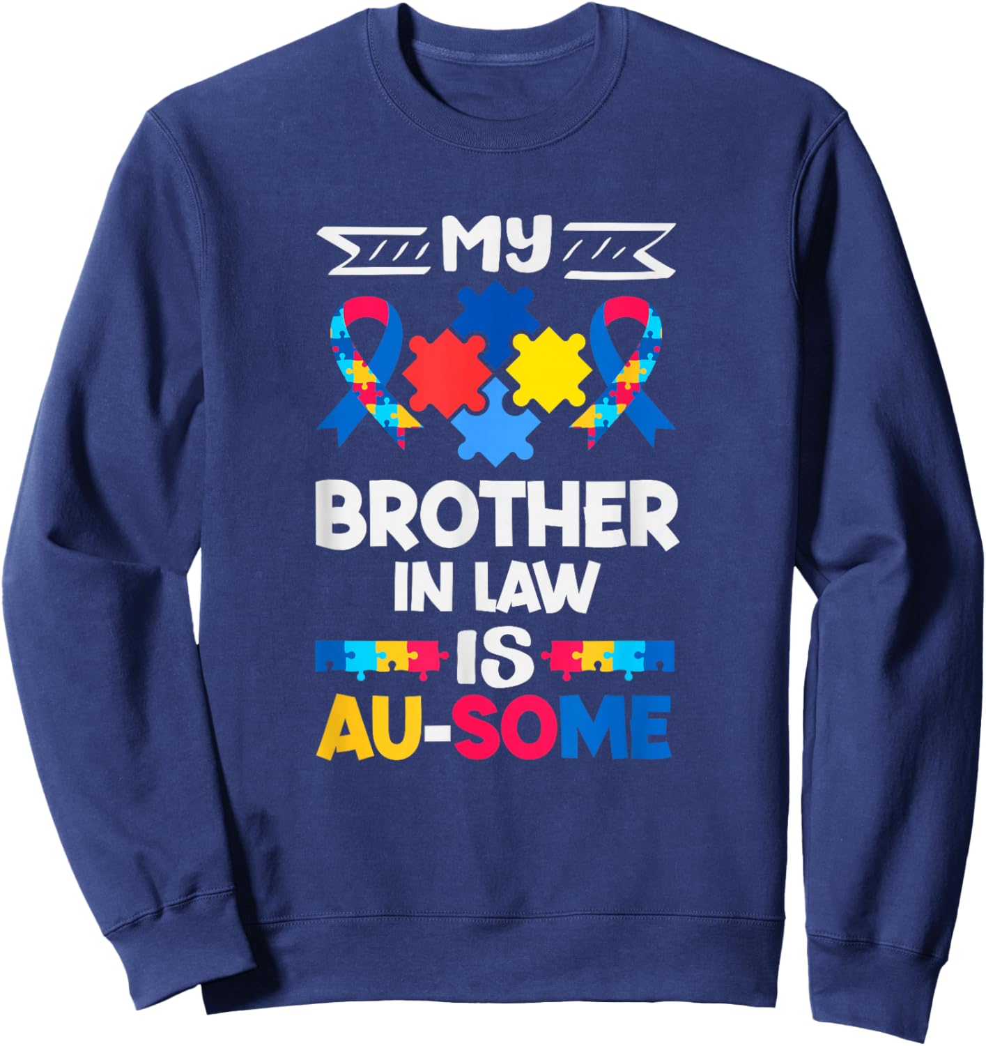 My Brother in Law is Au-Some Autism Awareness Sweatshirt - Sweatshirt | Navy