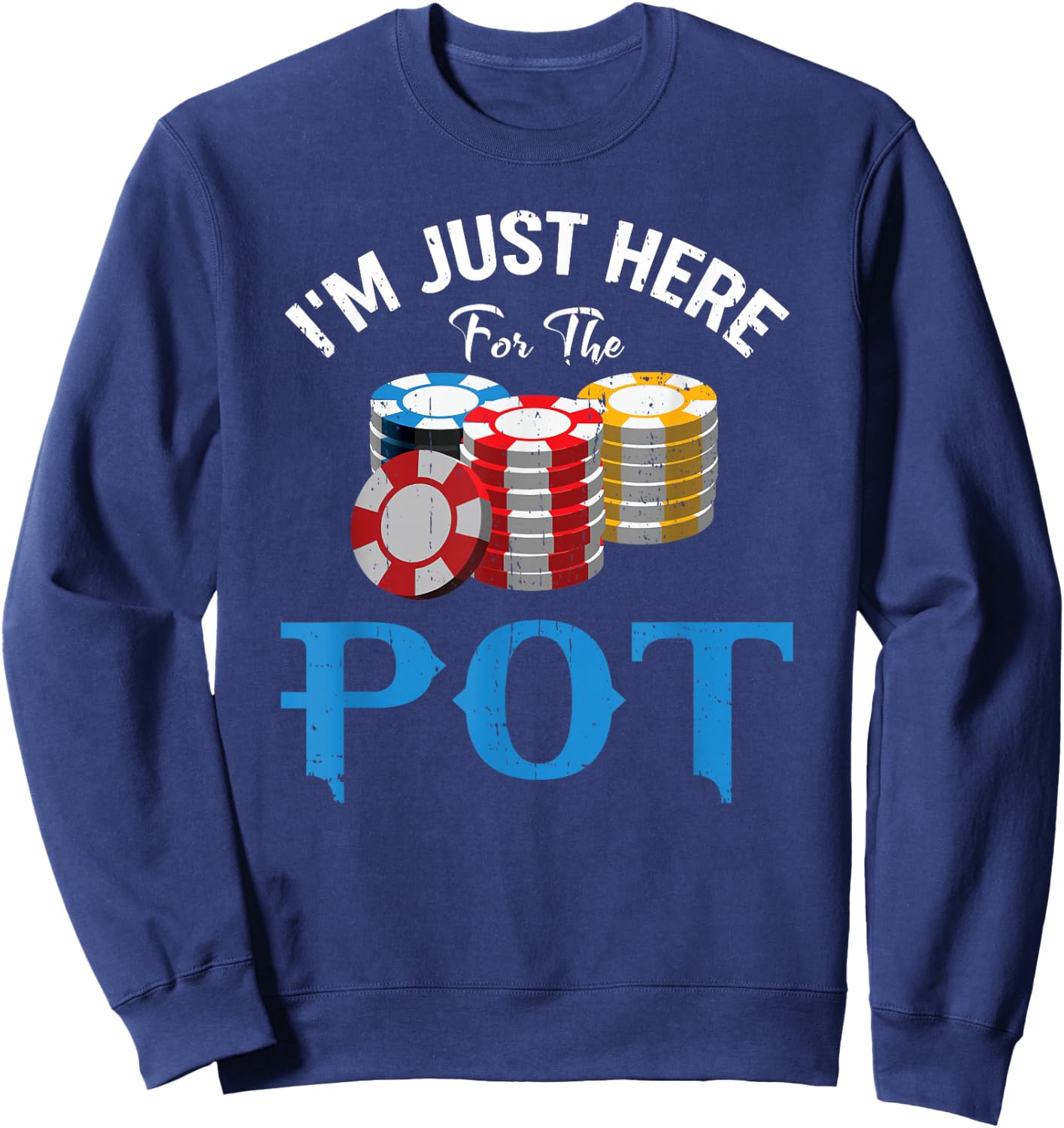 Funny Design for Poker fans - I'm just here for the Pot Sweatshirt - Sweatshirt | Navy