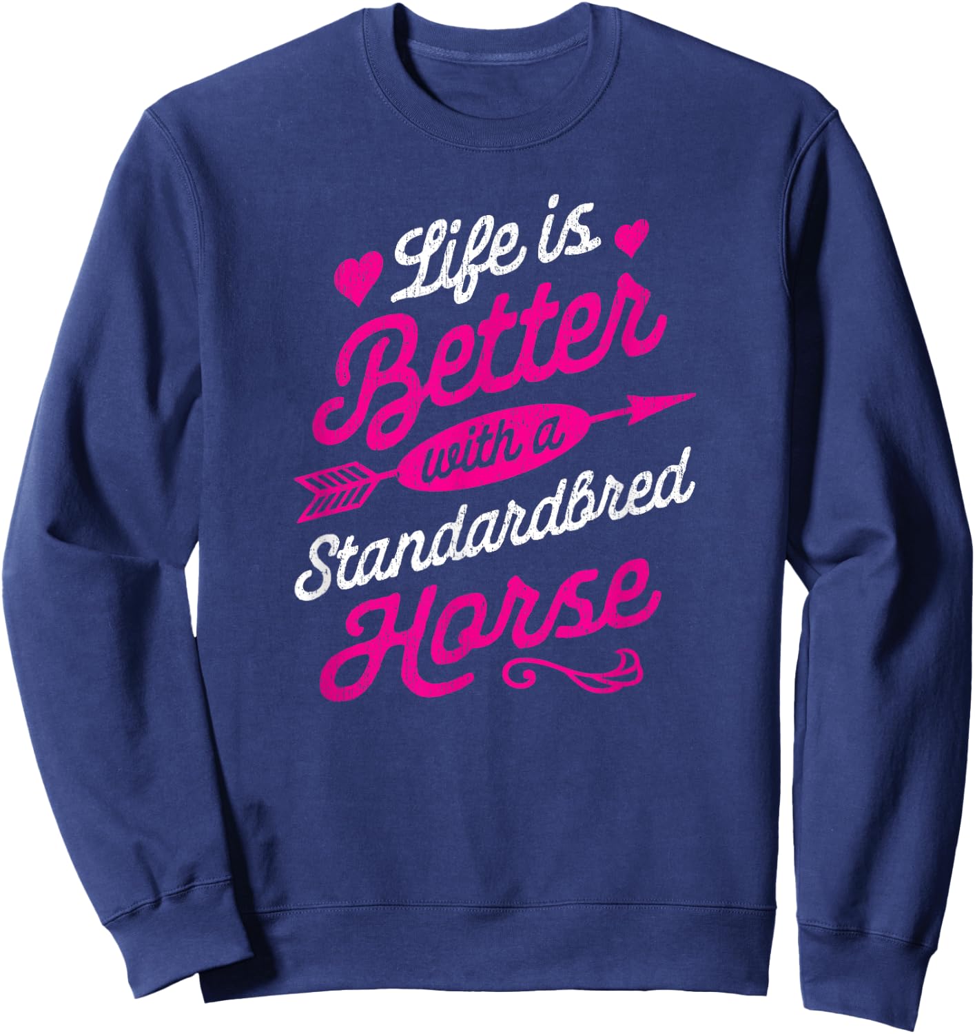 Life is Better With a Standardbred Horse Shirt Sweatshirt - Sweatshirt | Navy