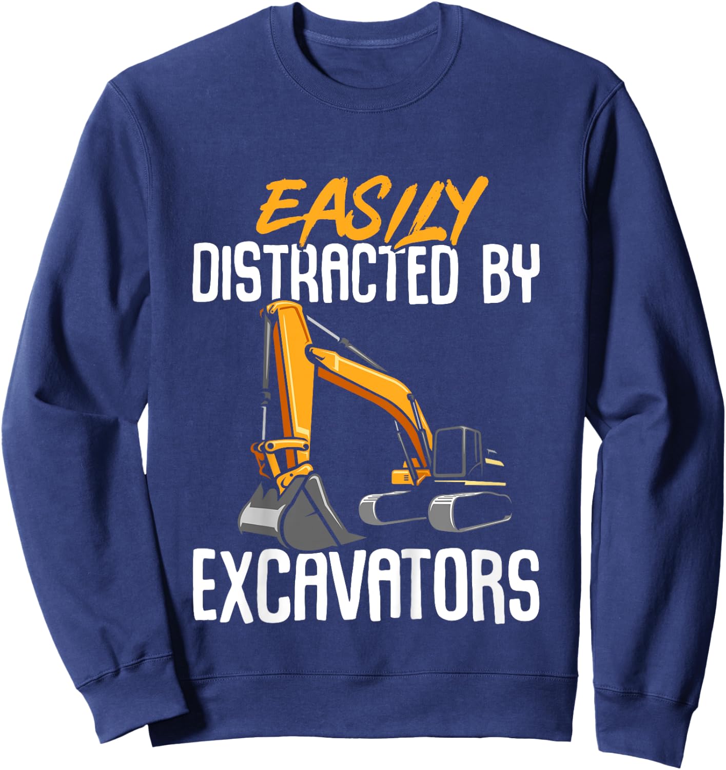 Construction Vehicle Boys Easily Distracted By Excavators Sweatshirt - Sweatshirt | Navy