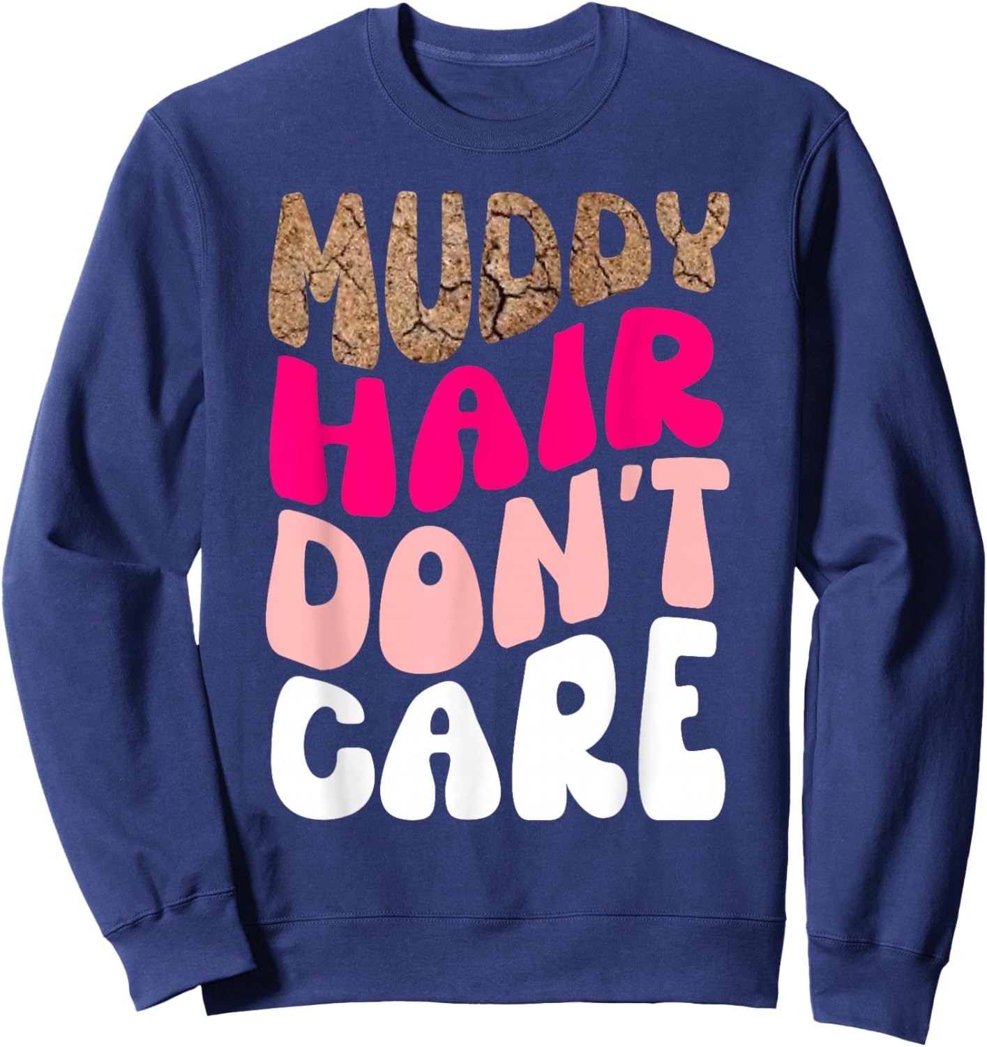 Mud Run Women Muddy Hair Don't Care Running Team Off Roading Sweatshirt - Sweatshirt | Navy