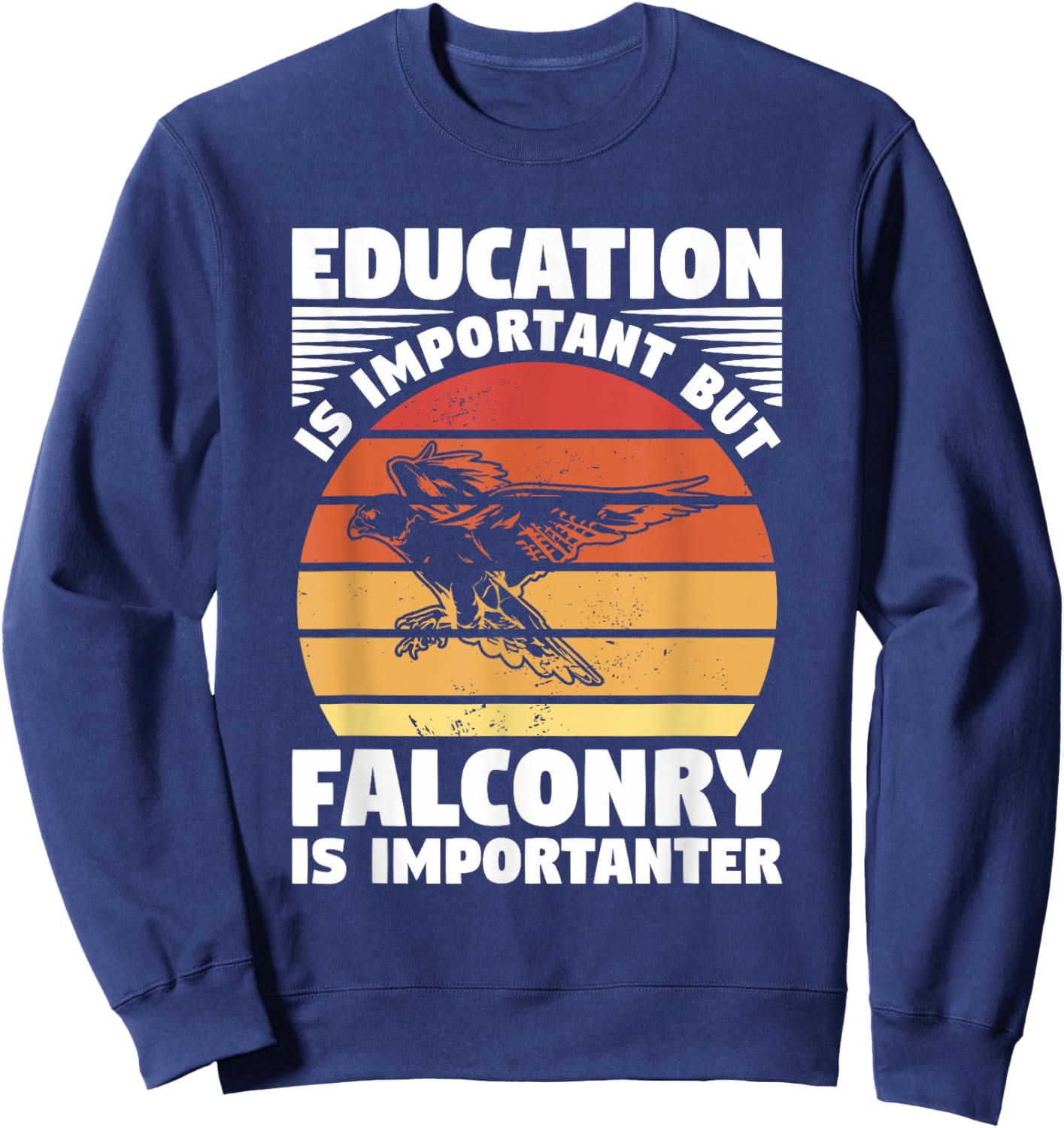 Education Is Important But Falconry Is Importanter Falconry Sweatshirt - Sweatshirt | Navy