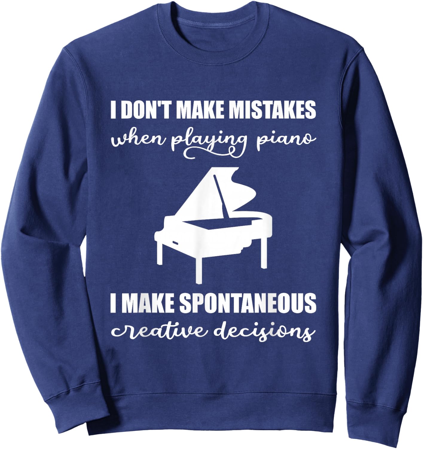 I Don't Make Mistakes When Playing The Piano Sweatshirt - Sweatshirt | Navy