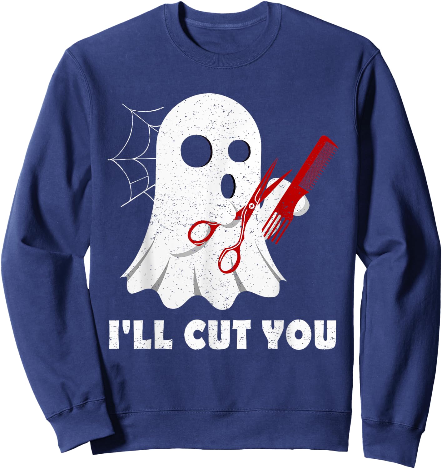 Halloween Boo Ghost Hairstylist Gift I'll Cut You Costume Sweatshirt - Sweatshirt | Navy