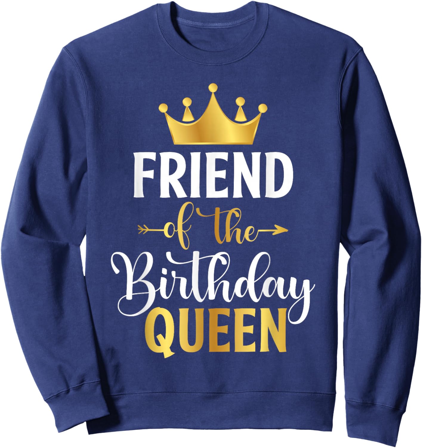 Friend of The Birthday Queen Women Birthday Party Gifts Sweatshirt - Sweatshirt | Navy